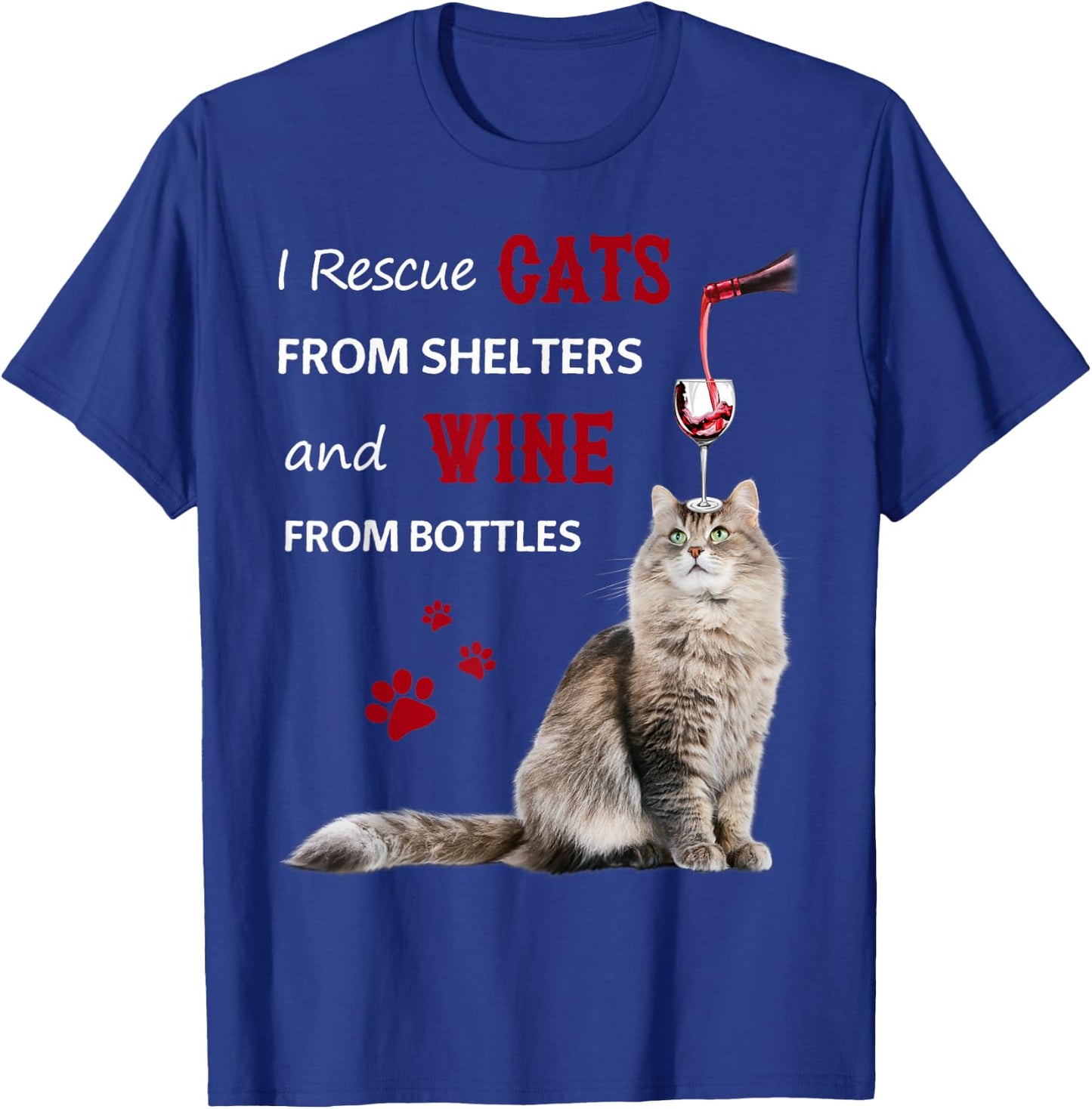 I Rescue Cats From Shelters And Wine From Bottles T-Shirt - T-Shirt | Royal
