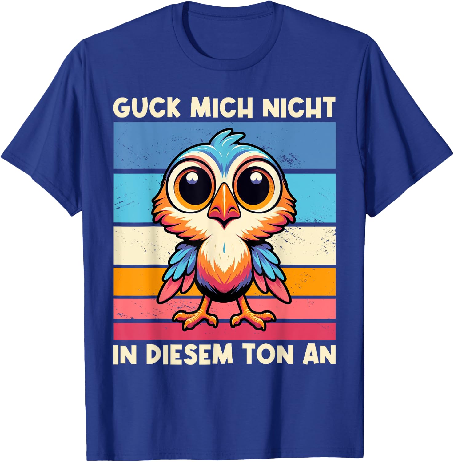 Guck Mich Nicht In Diesem Ton An Lustiger Vogel Spruch T-Shirt - T-Shirt | Royal