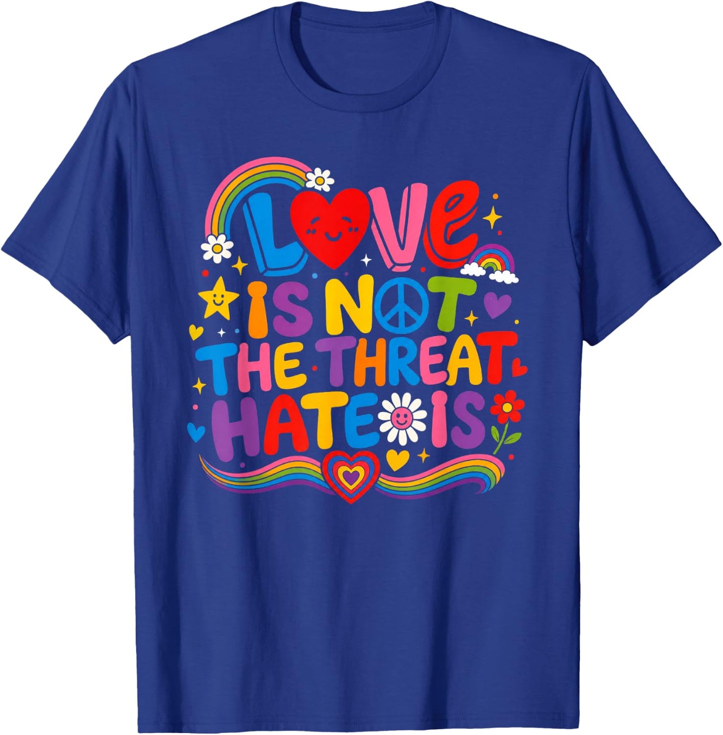Love is Not The Threat Hate is Rainbow LGBTQ Pride T-Shirt - T-Shirt | Royal