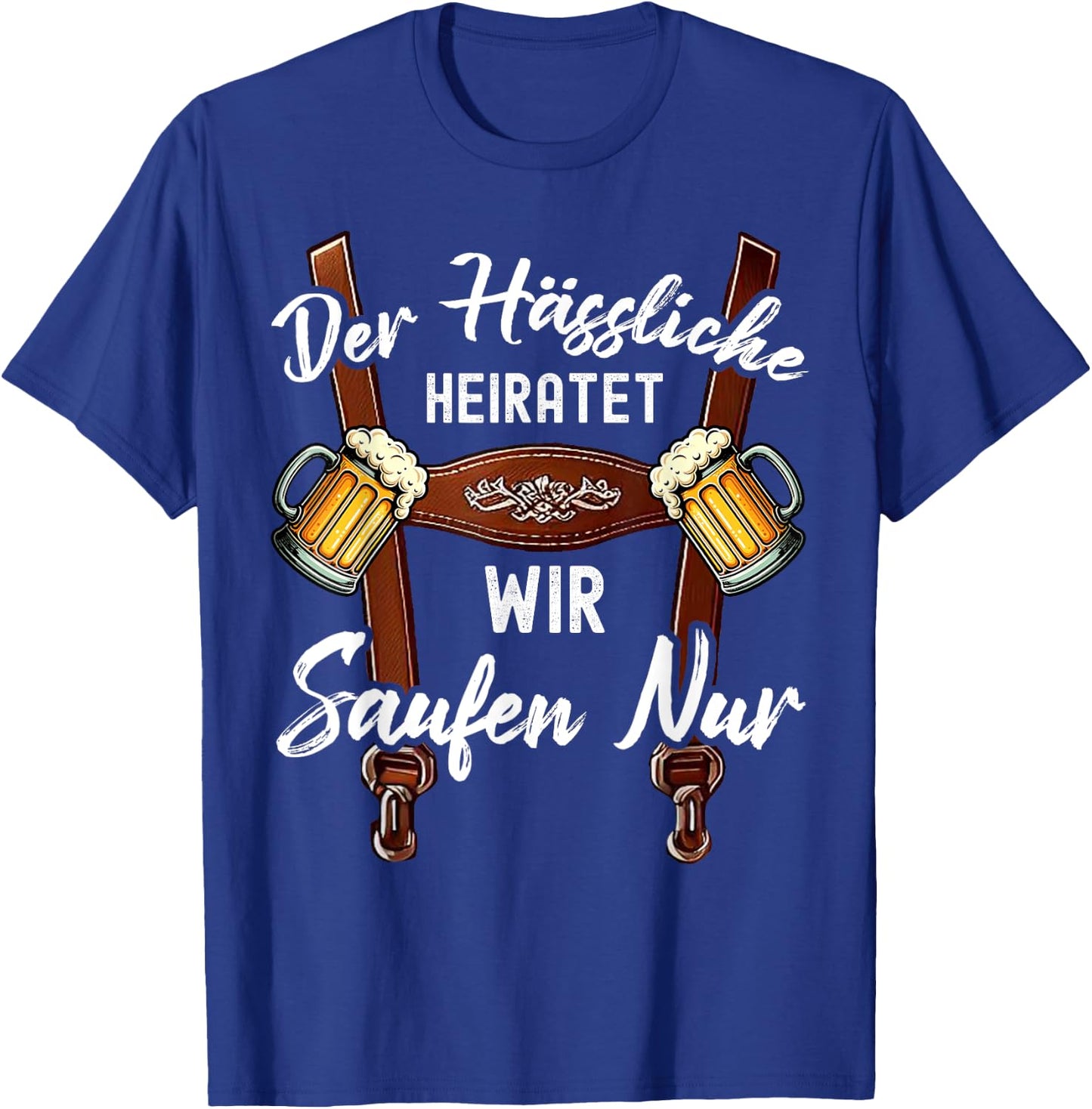 Der Hässliche Heiratet Wir Saufen Nur Lustiges Polterabend T-Shirt - T-Shirt | Royal