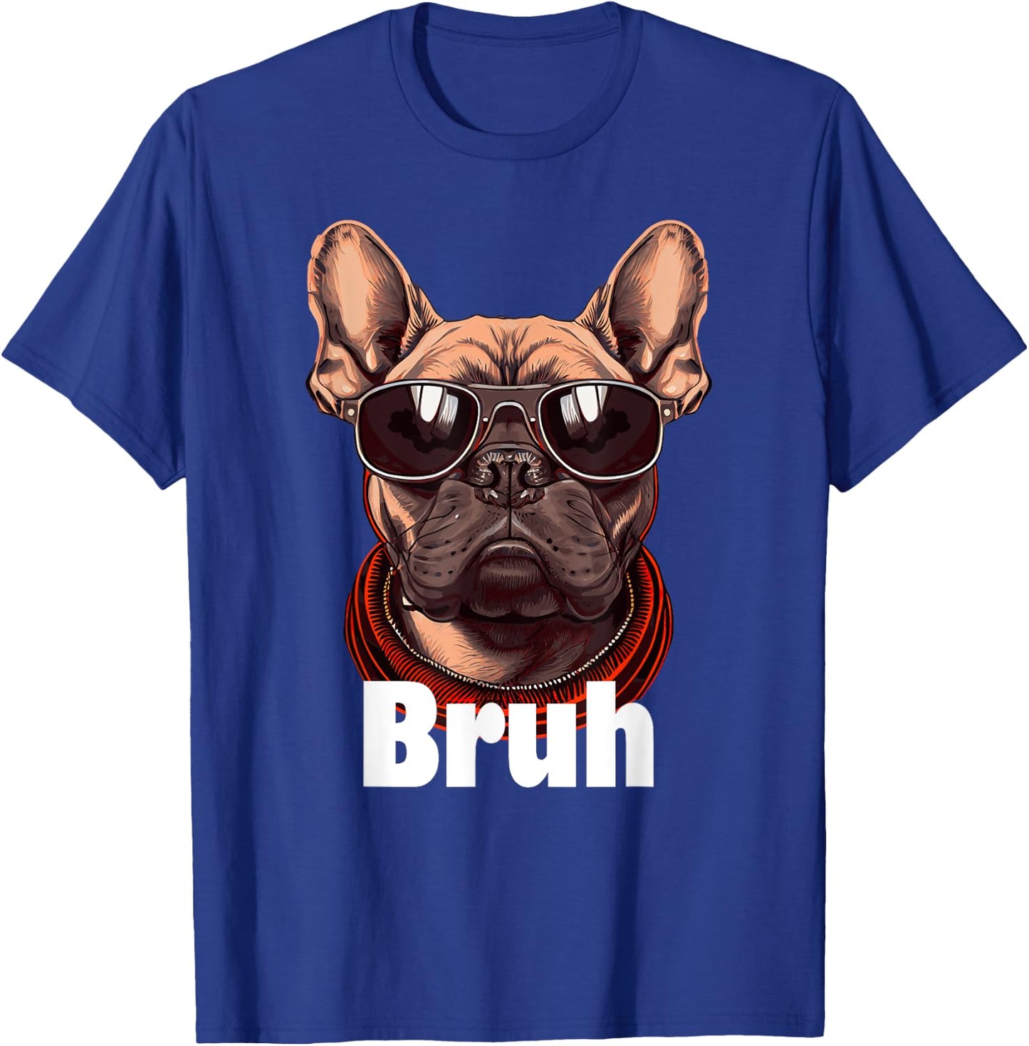 Bruh French Bulldog Funny Frenchie Dog Lover T-Shirt - T-Shirt | Royal