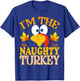 Thanksgiving I'm The Naughty Turkey Matching T-Shirt - T-Shirt | Royal