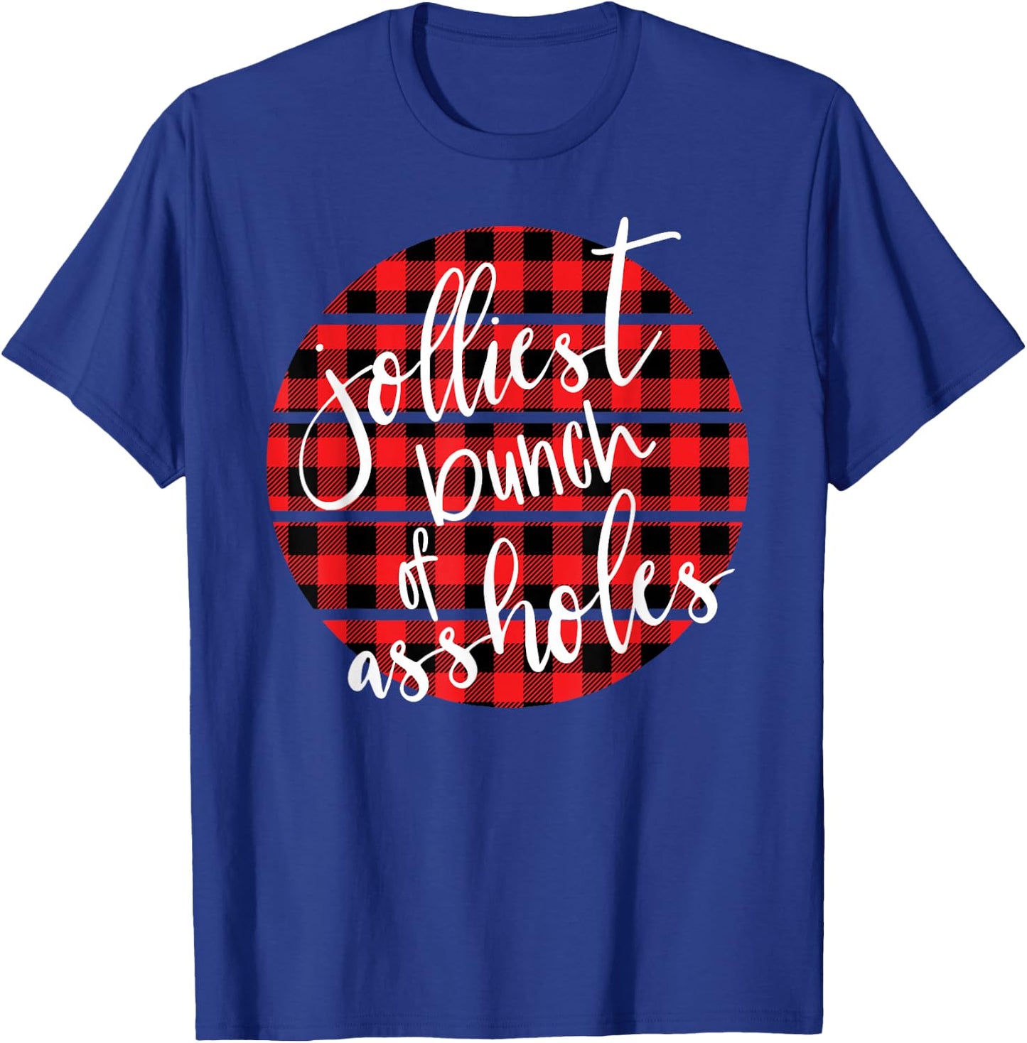 Jolliest Bunch Of A-Holes Funny Sarcastic Christmas T-Shirt - T-Shirt | Royal