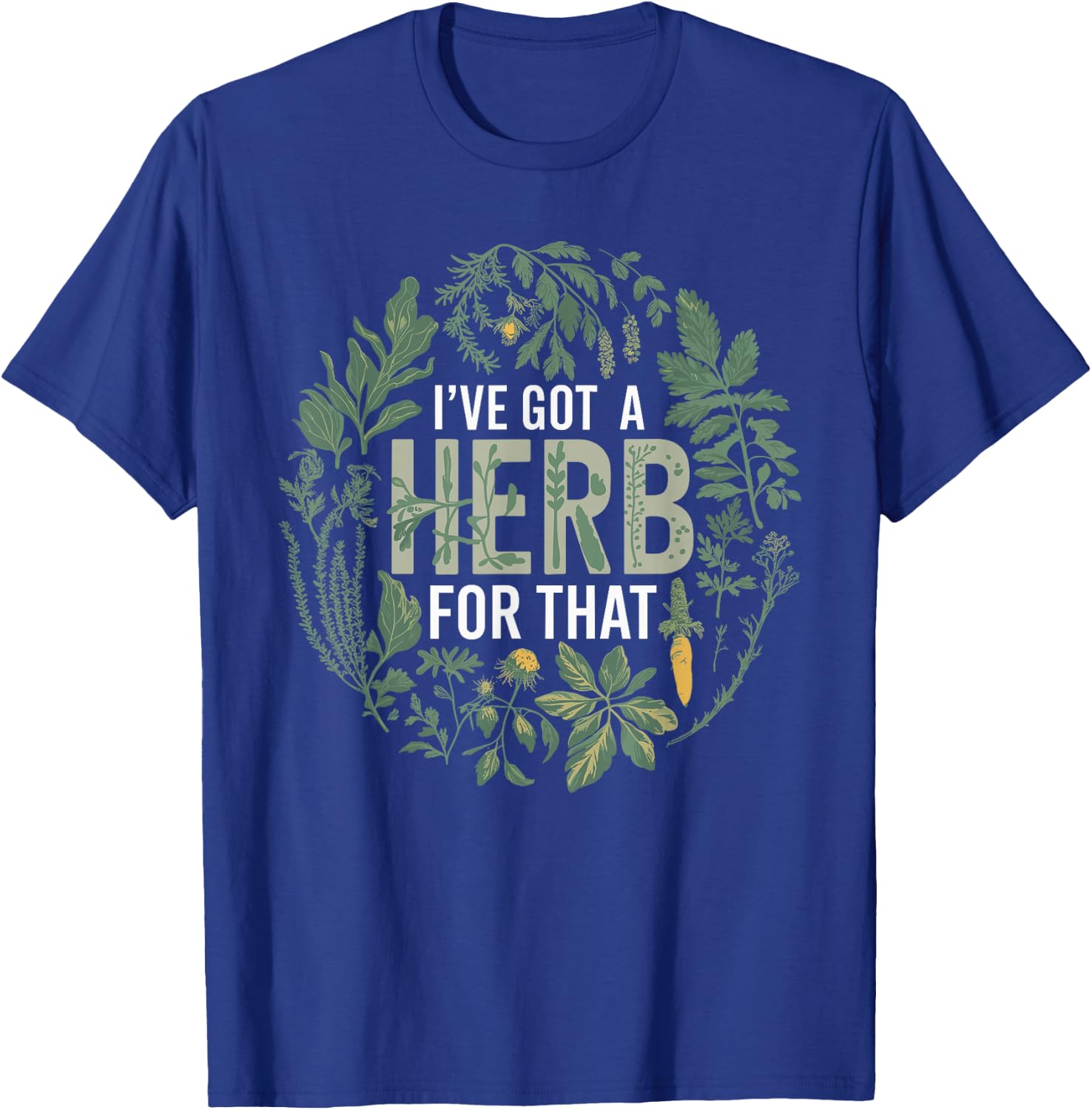 I've Got A Herb For That Herbalist Funny Herbalist T-Shirt - T-Shirt | Royal