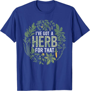 I've Got A Herb For That Herbalist Funny Herbalist T-Shirt - T-Shirt | Royal