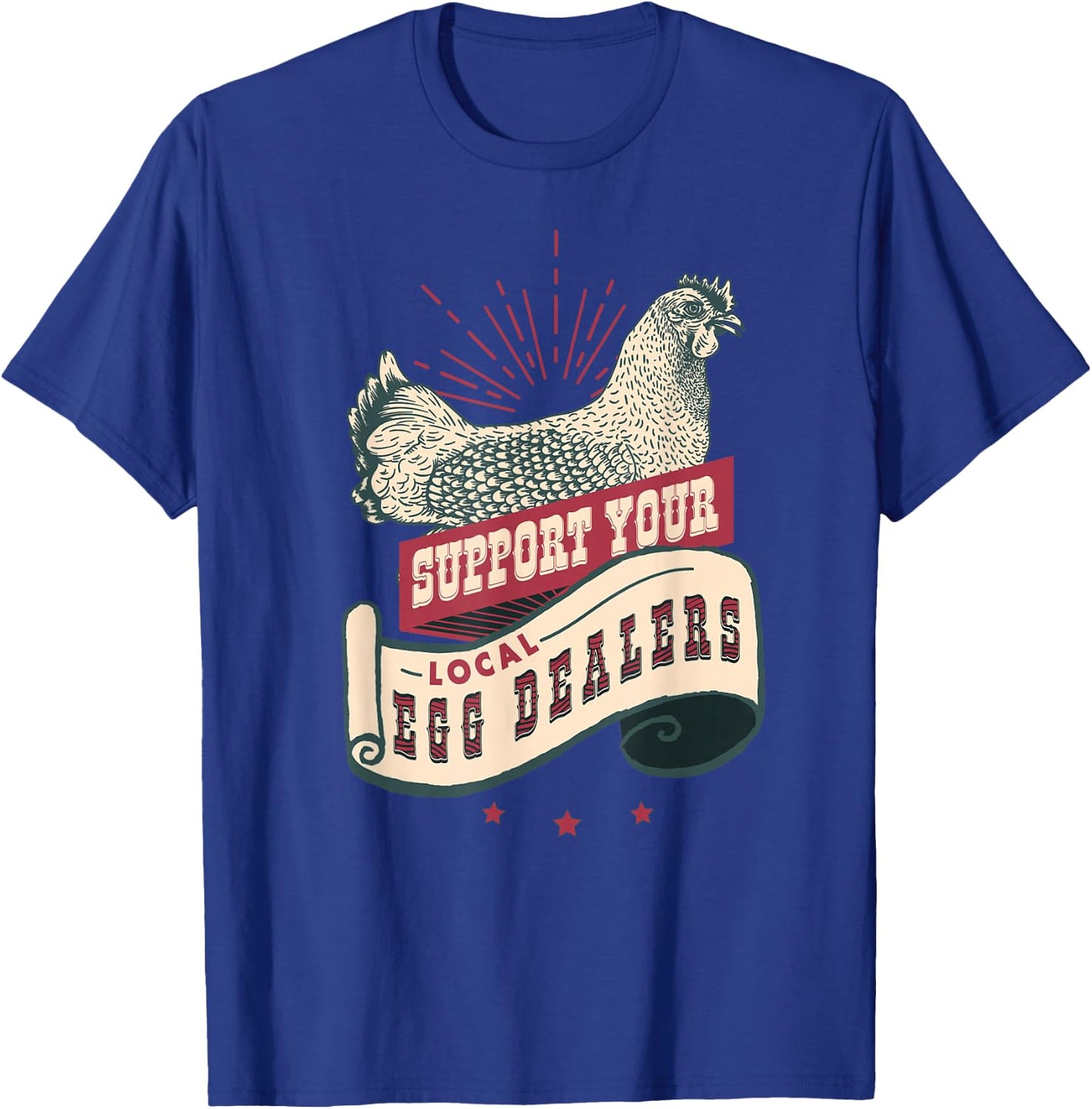Support Your Local Egg Dealers Funny Egg Dealer T-Shirt - T-Shirt | Royal