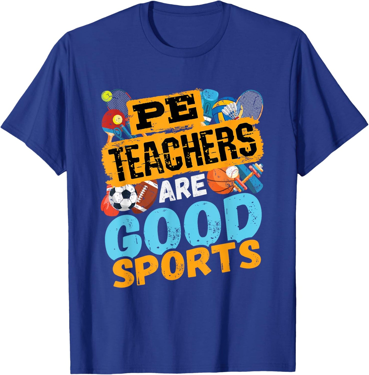 PE Teachers Are Good Sports - Gym Coach - Phys Ed Teacher Men Women T-Shirt - T-Shirt | Royal