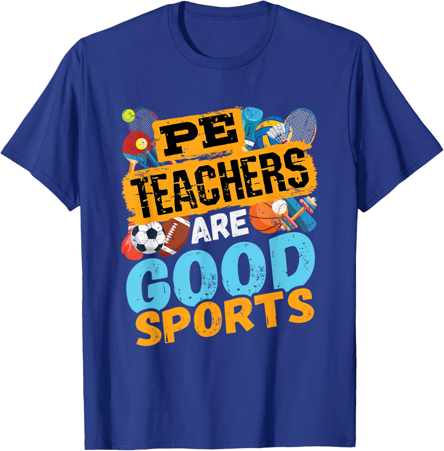 PE Teachers Are Good Sports - Gym Coach - Phys Ed Teacher Men Women T-Shirt - T-Shirt | Royal