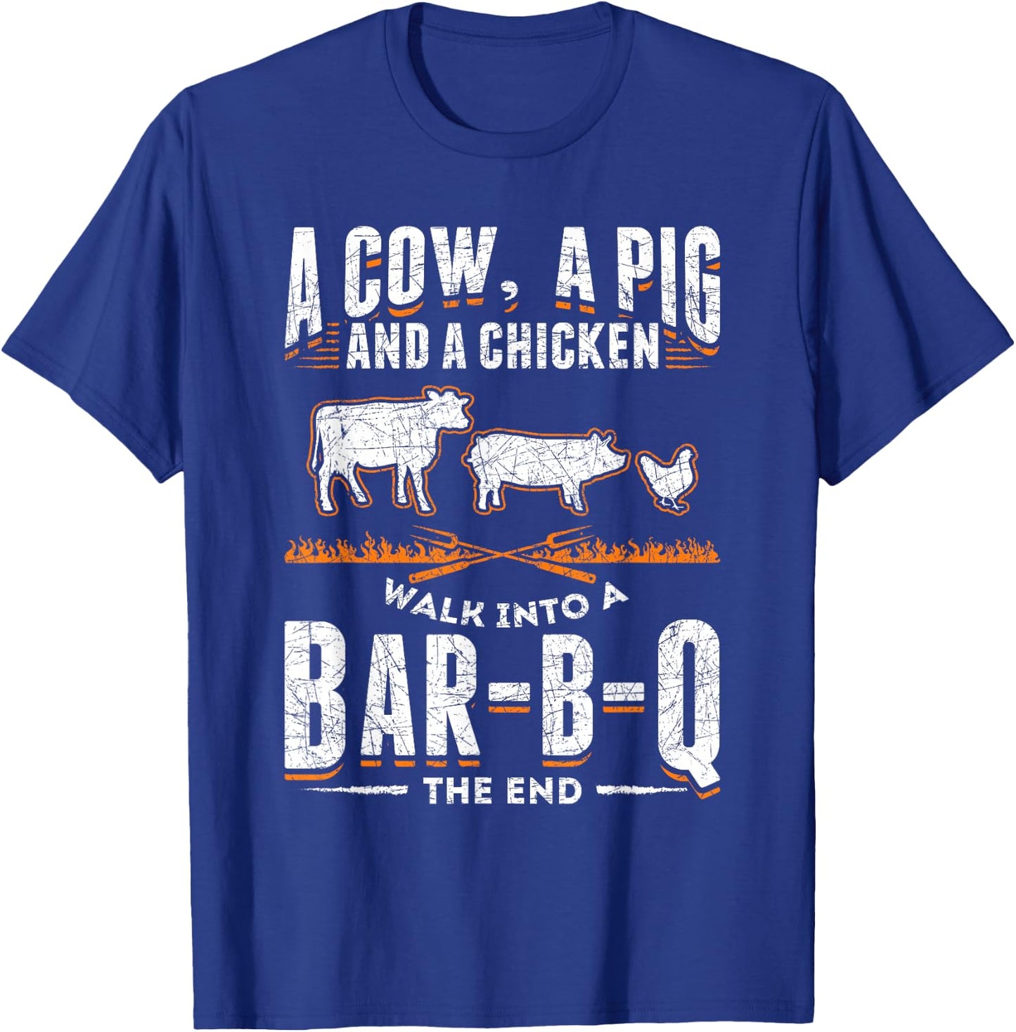 A Cow A Pig And A Chicken Walk Into A Bar B Q The End BBQ T-Shirt - T-Shirt | Royal