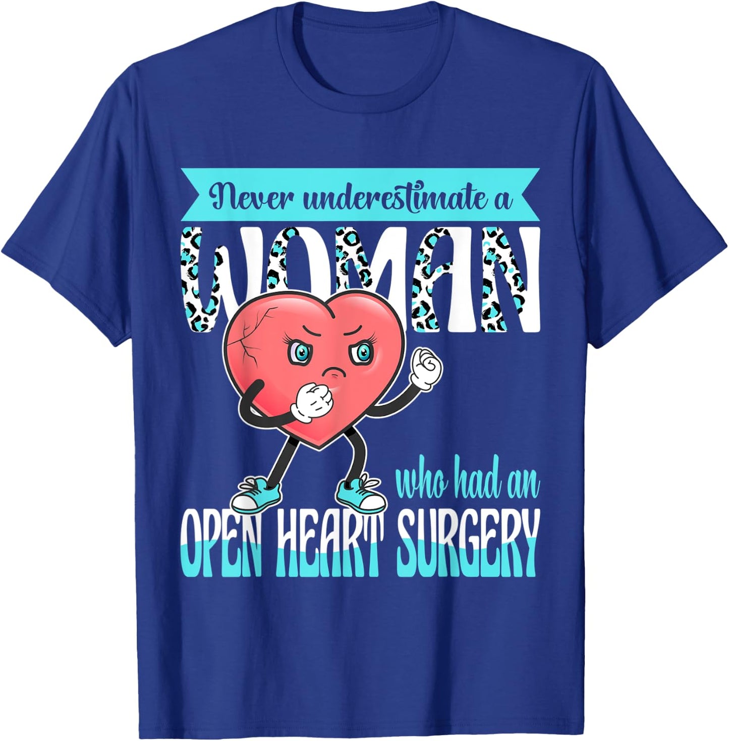 Never Underestimate A Woman Who Had An Open Heart Surgery T-Shirt - T-Shirt | Royal