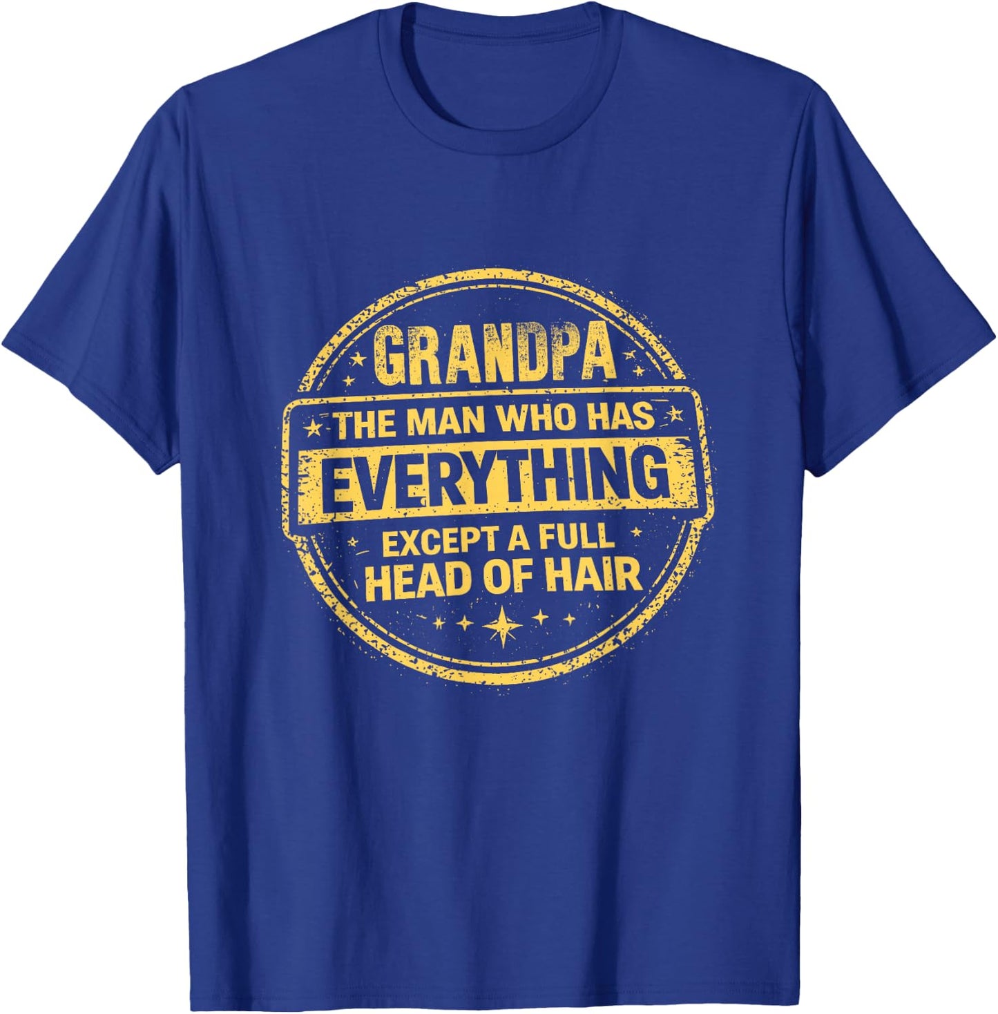 Grandpa Funny the man who has Everything Except Hair T-Shirt - T-Shirt | Royal