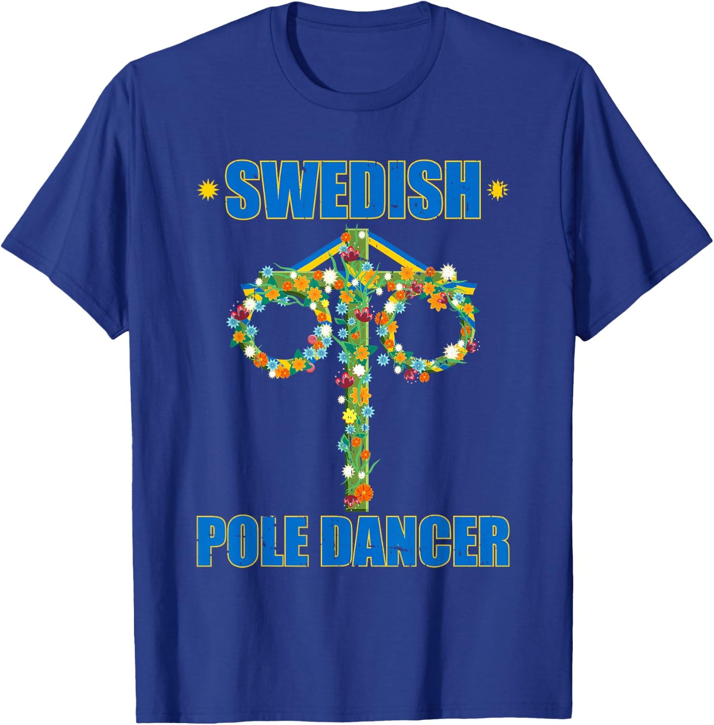 Midsommar Swedish Pole Dancer Sweden Summer Solstice T-Shirt - T-Shirt | Royal