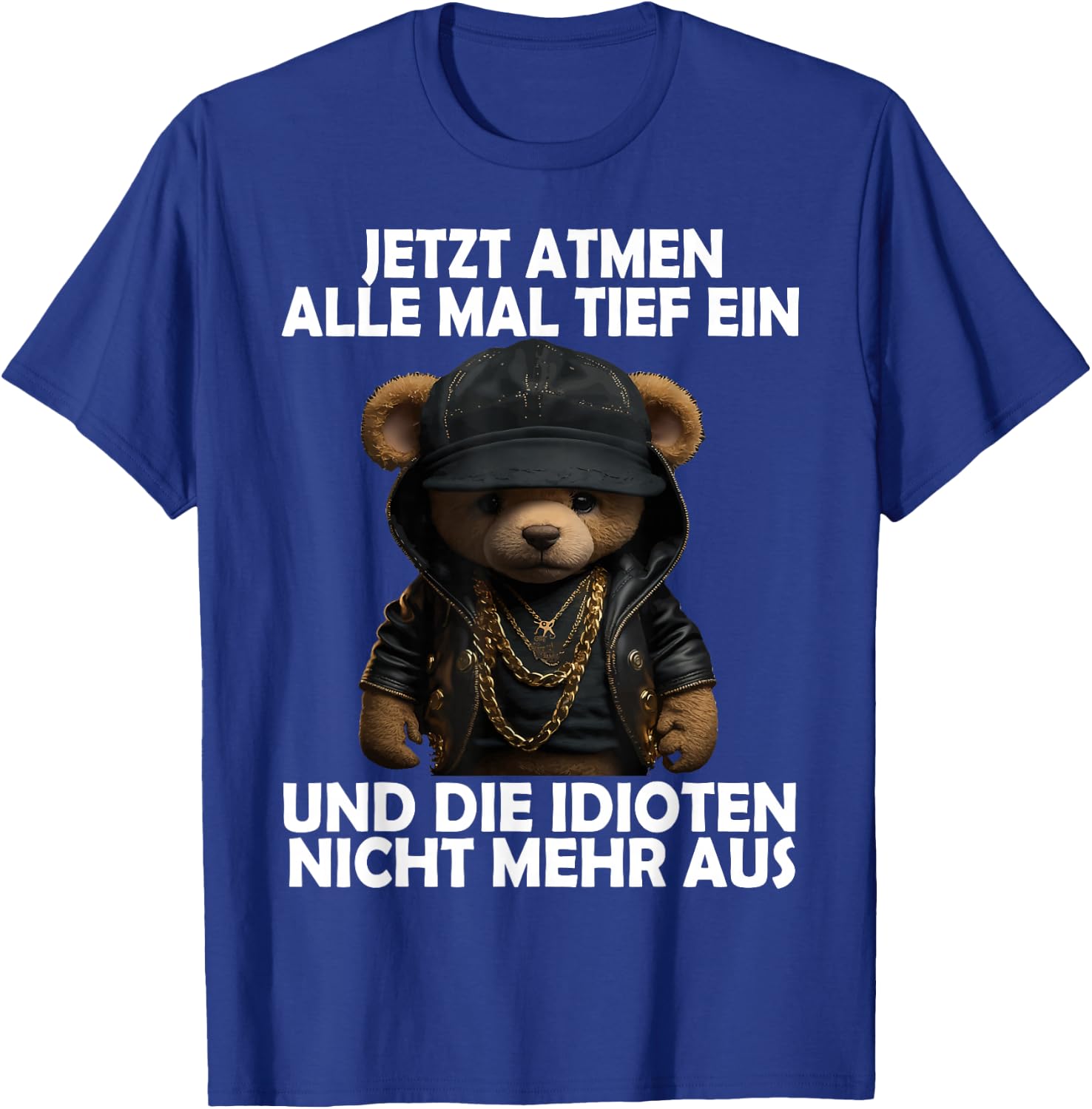 Jetzt Atmen Alle Tief ein Teddy Funny Men Women Teddy , black T-Shirt - T-Shirt | Royal