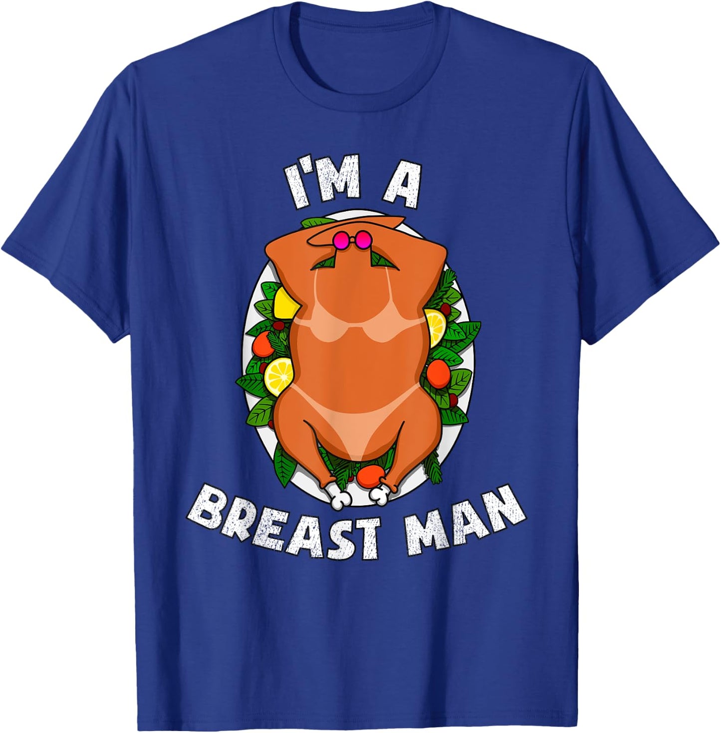 I'm A Breast Man Thanksgiving Sexy Turkey Funny Dinner T-Shirt - T-Shirt | Royal