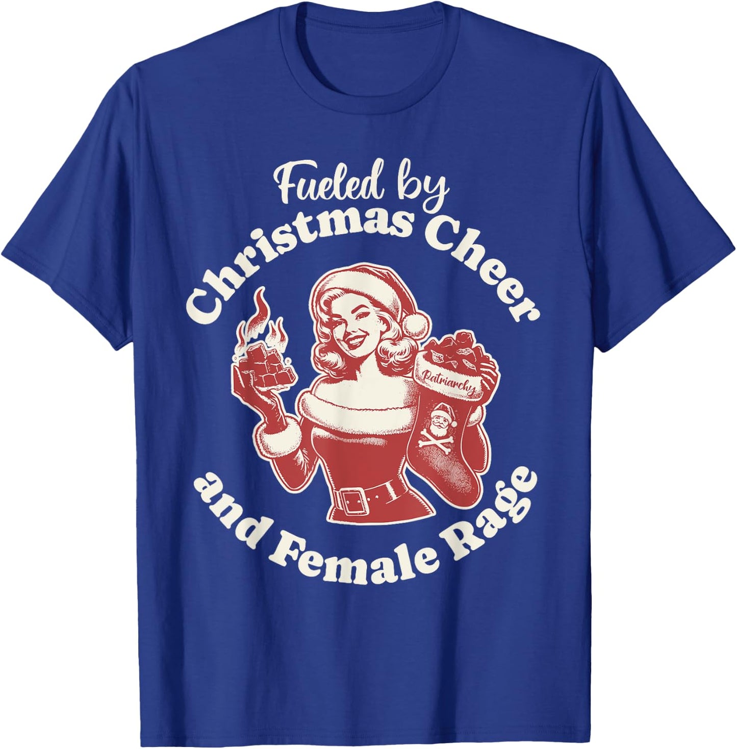 Funny Fueled By Christmas Cheer And Female Rage Patriarchy T-Shirt - T-Shirt | Royal
