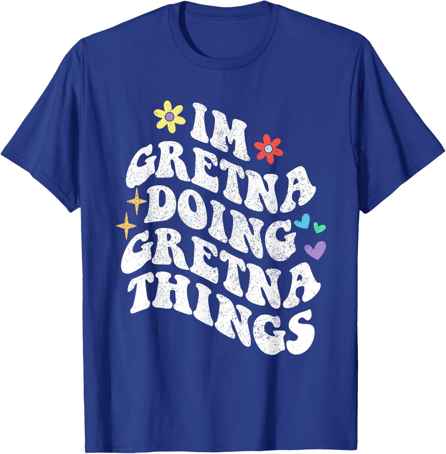 Retro Groovy Im Gretna Doing Gretna Things Funny Mother's T-Shirt - T-Shirt | Royal