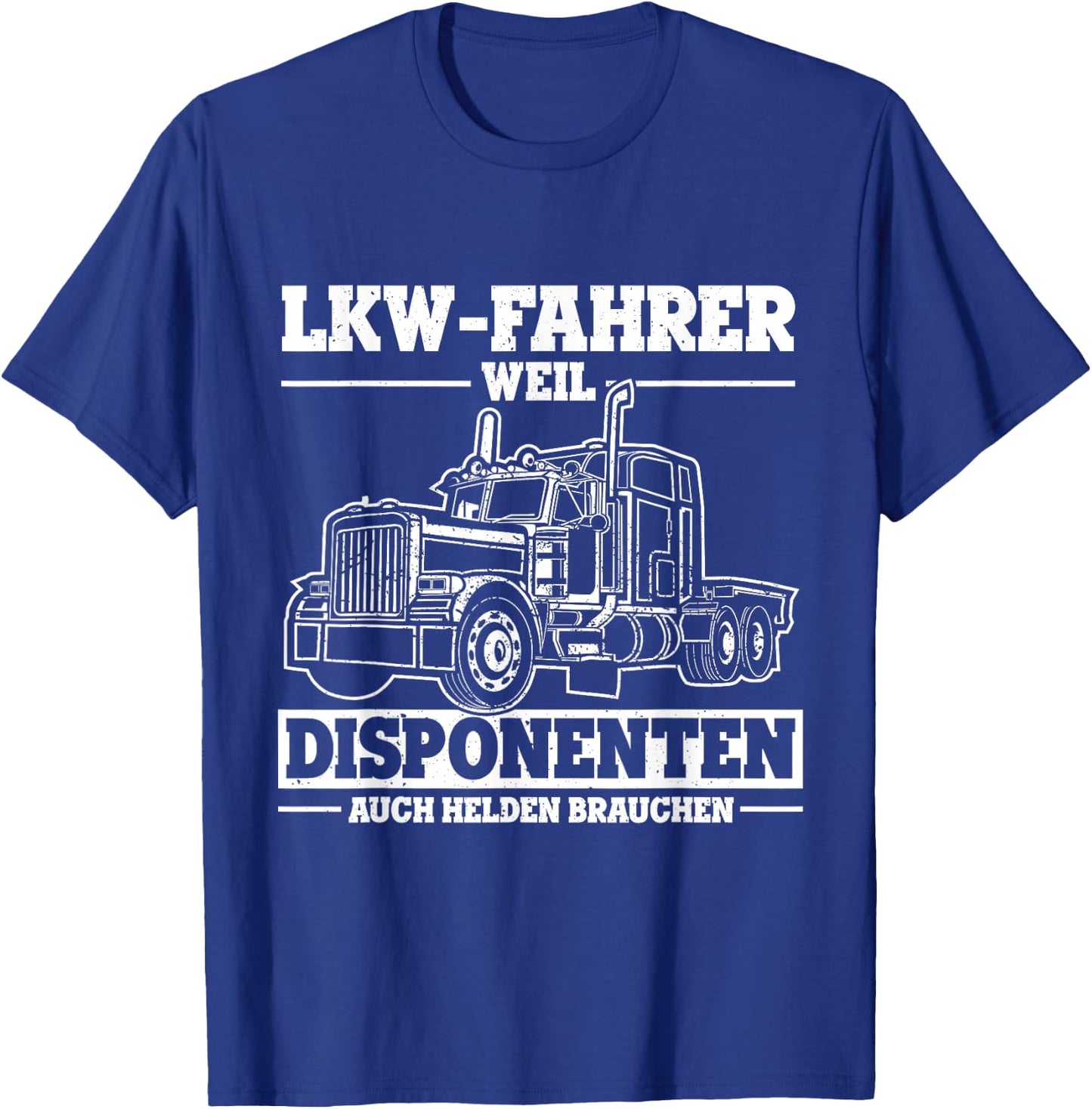 Men's with German Text "Truck-Fahrer weil Disponente auch Helden braucht Truck" [German Lang T-Shirt - T-Shirt | Royal