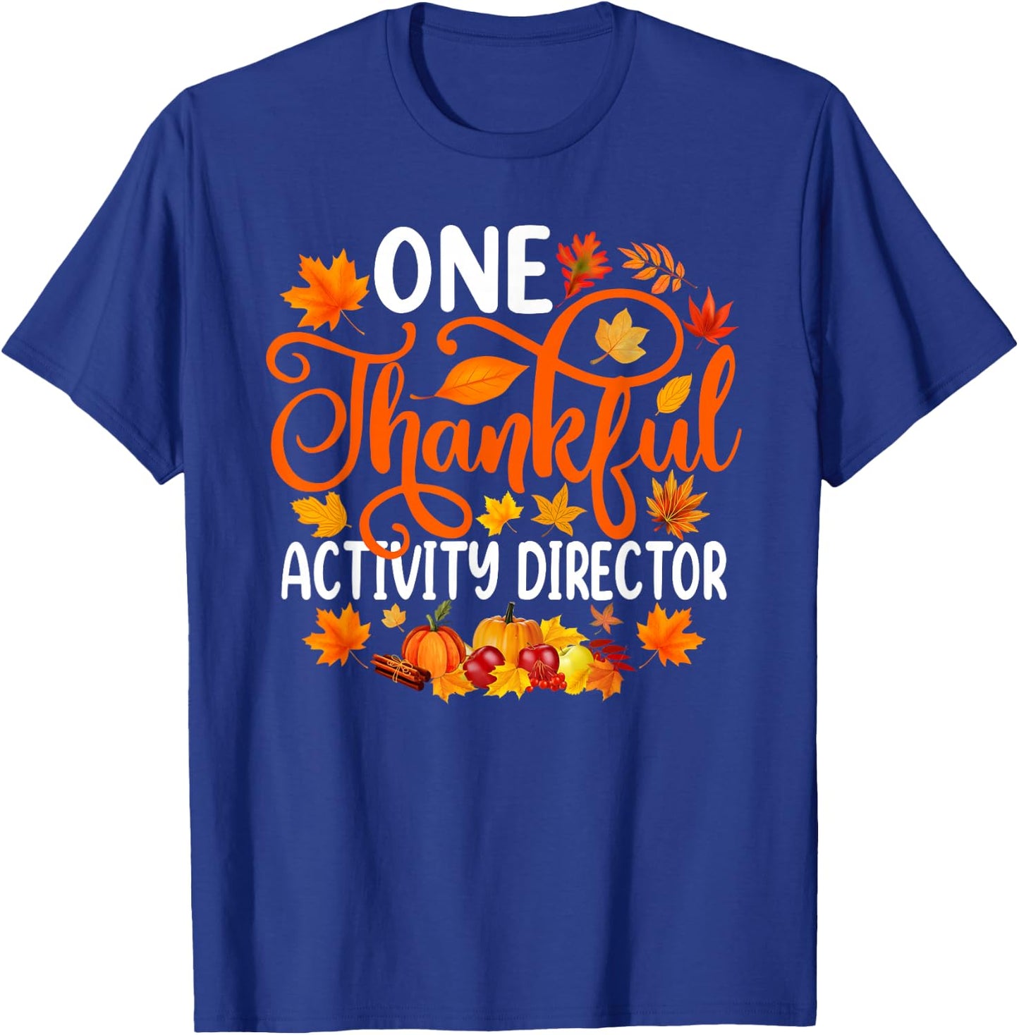 One Thankful Activity Director Fall Autumn Thanksgiving T-Shirt - T-Shirt | Royal