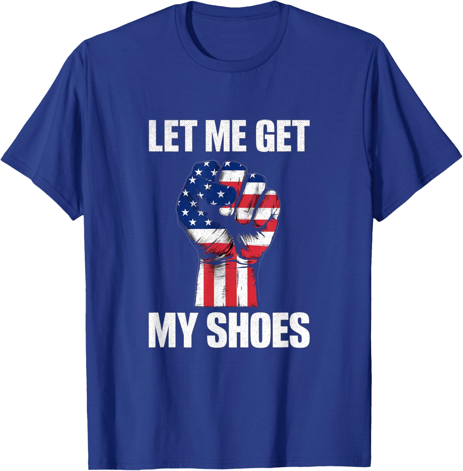 Donald Trump, laisse-moi prendre mes chaussures T-Shirt - T-Shirt | Royal