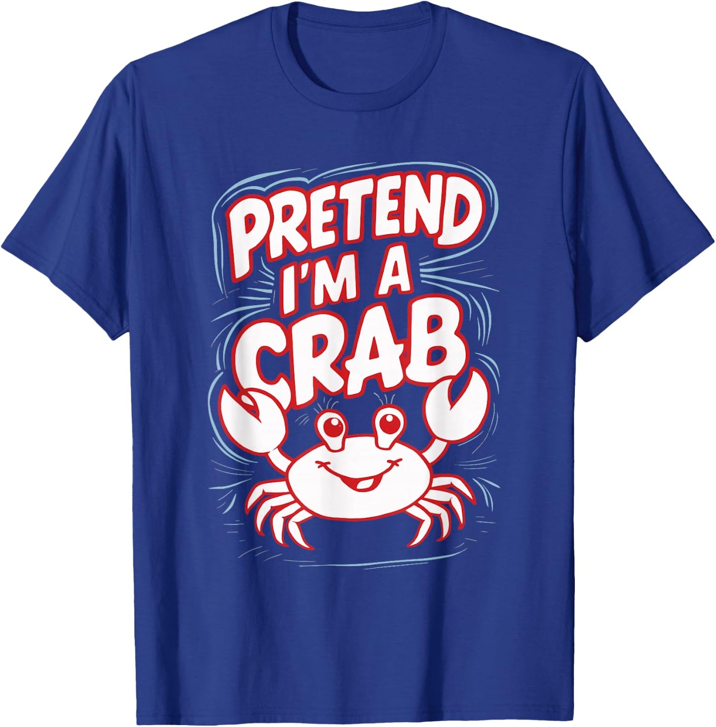 Pretend I'm A Crab T-Shirt - T-Shirt | Royal