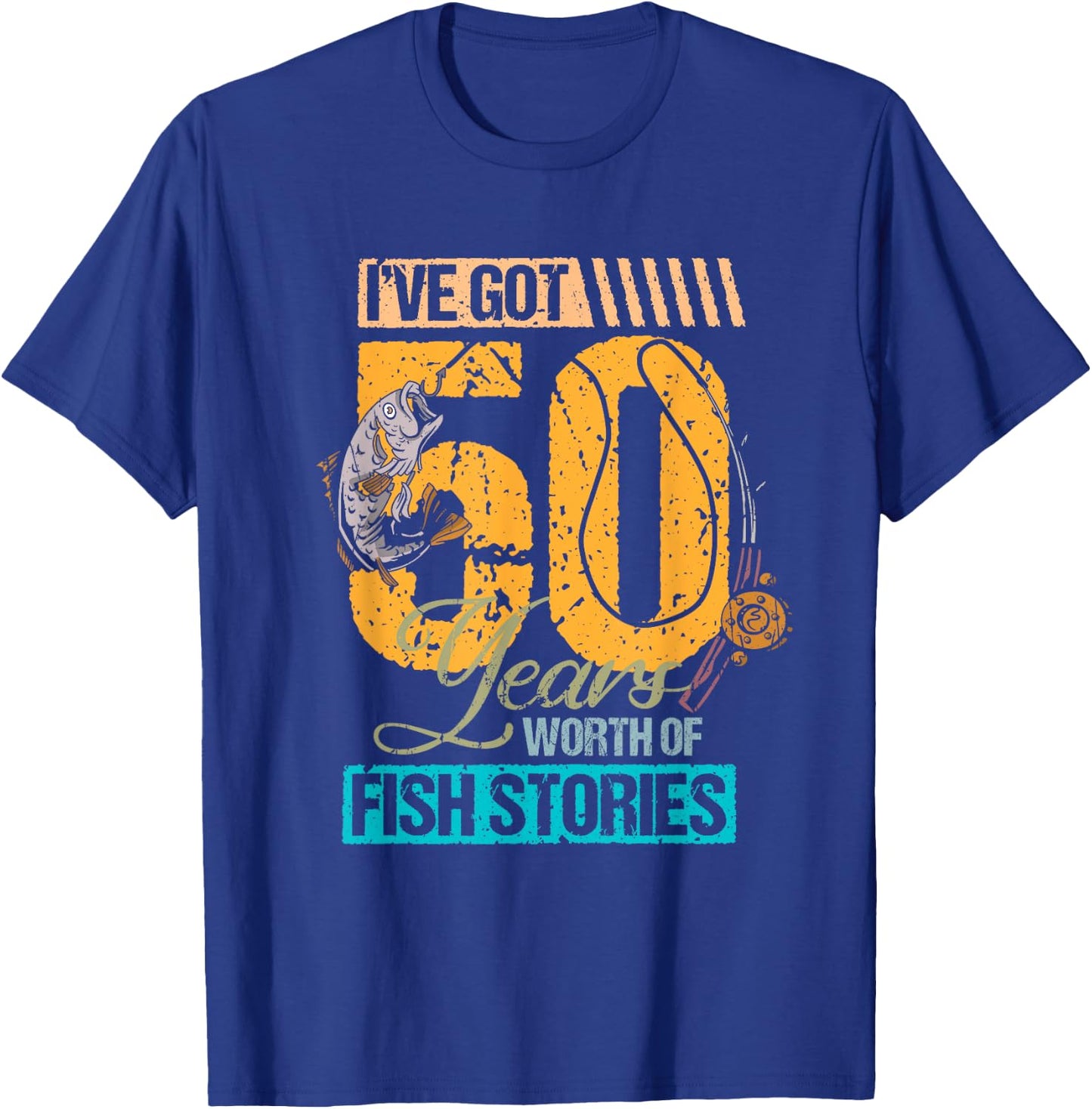 50 Birthday I've Got 50 Years Fishing Stories Fisher T-Shirt - T-Shirt | Royal
