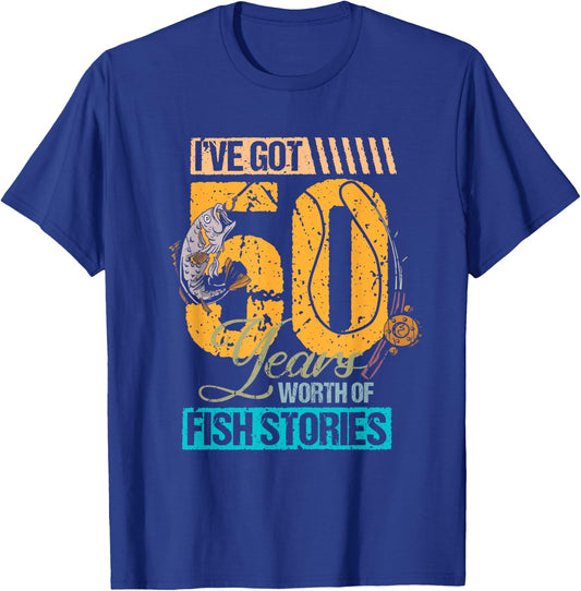 50 Birthday I've Got 50 Years Fishing Stories Fisher T-Shirt - T-Shirt | Royal