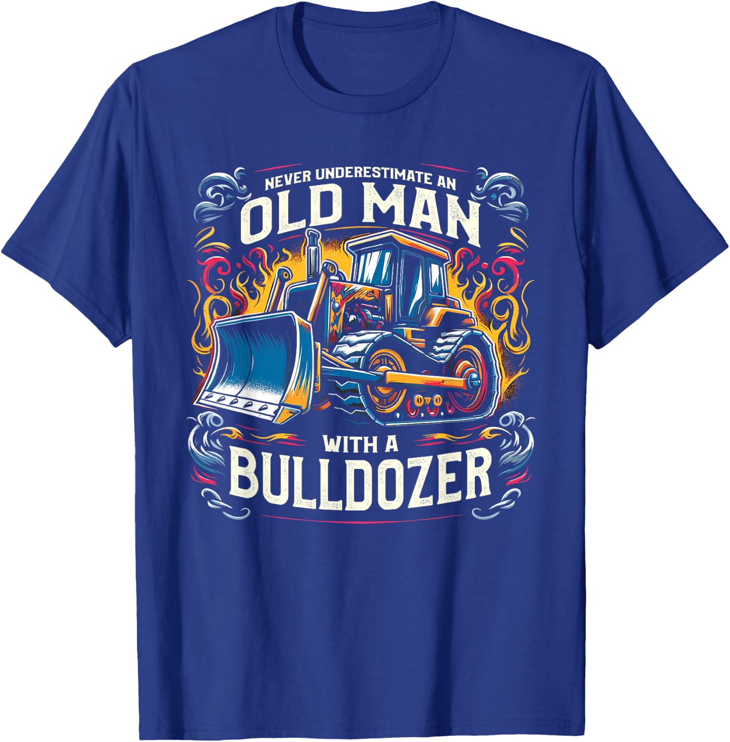 Never Underestimate An Old Man With A Bulldozer T-Shirt - T-Shirt | Royal