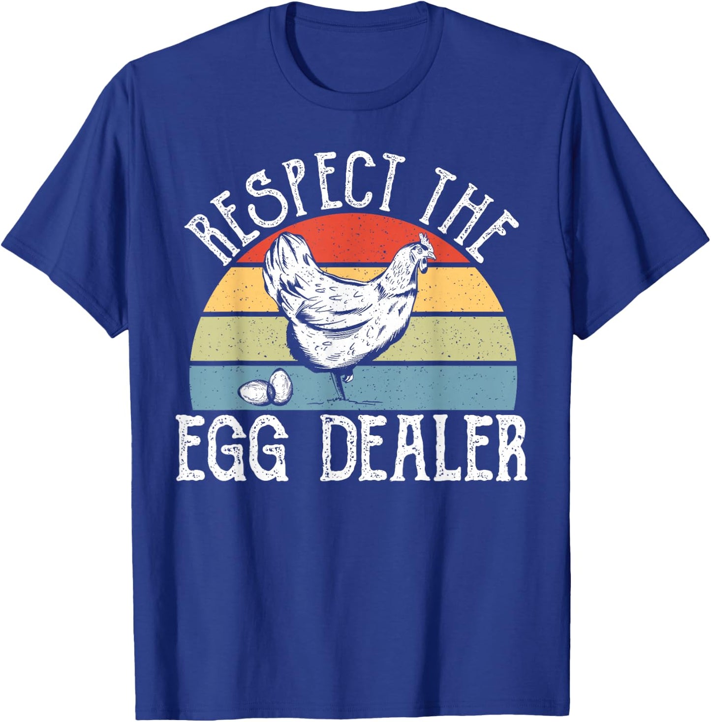 Egg Chicken Farmer - Respect The Local Egg Dealer T-Shirt - T-Shirt | Royal