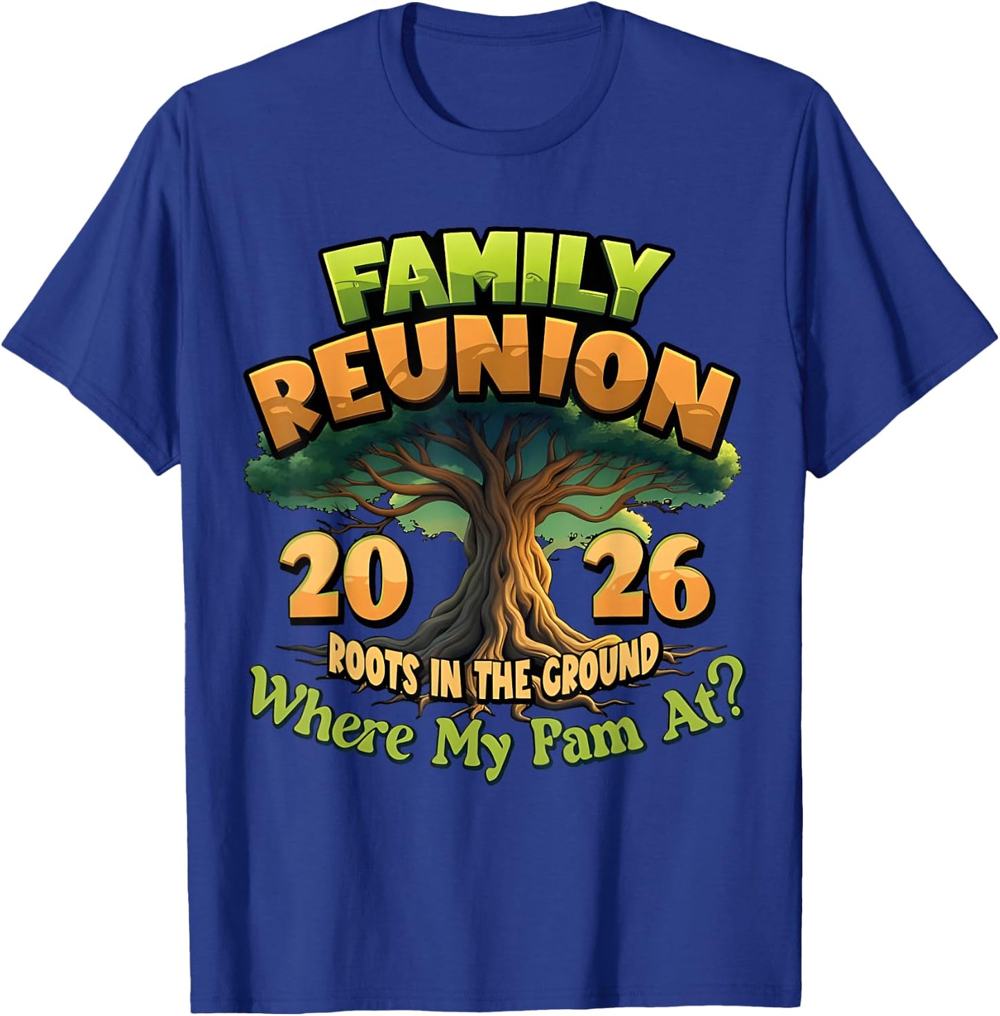 Family Reunion 2026 Roots in The Ground Family Matching T-Shirt - T-Shirt | Royal