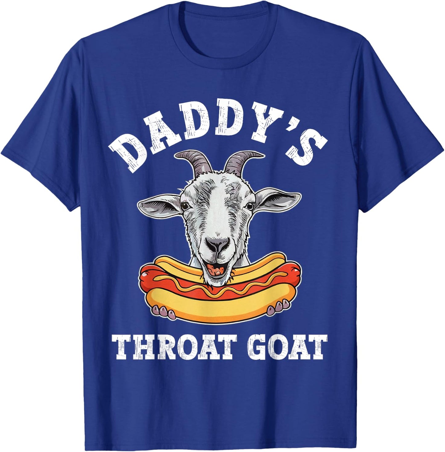 Daddy's Throat Goat Funny Inappropriate Adult Humor Meme T-Shirt - T-Shirt | Royal