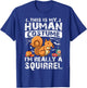 This Is My Human Costume I'm Really A Squirrel Halloween T-Shirt - T-Shirt | Royal