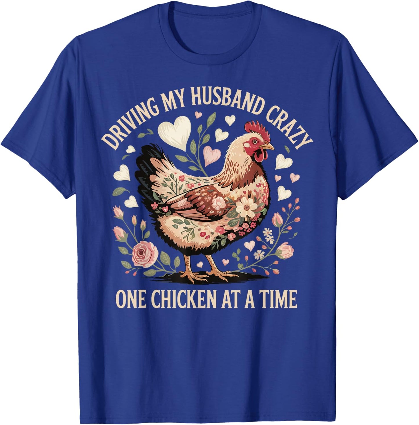 Driving My Husband Crazy One Chicken At A Time T-Shirt - T-Shirt | Royal