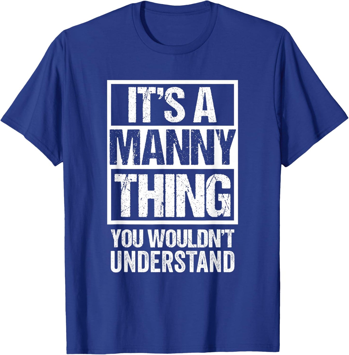 A Manny Thing You Wouldn't Understand First Name Nickname T-Shirt - T-Shirt | Royal