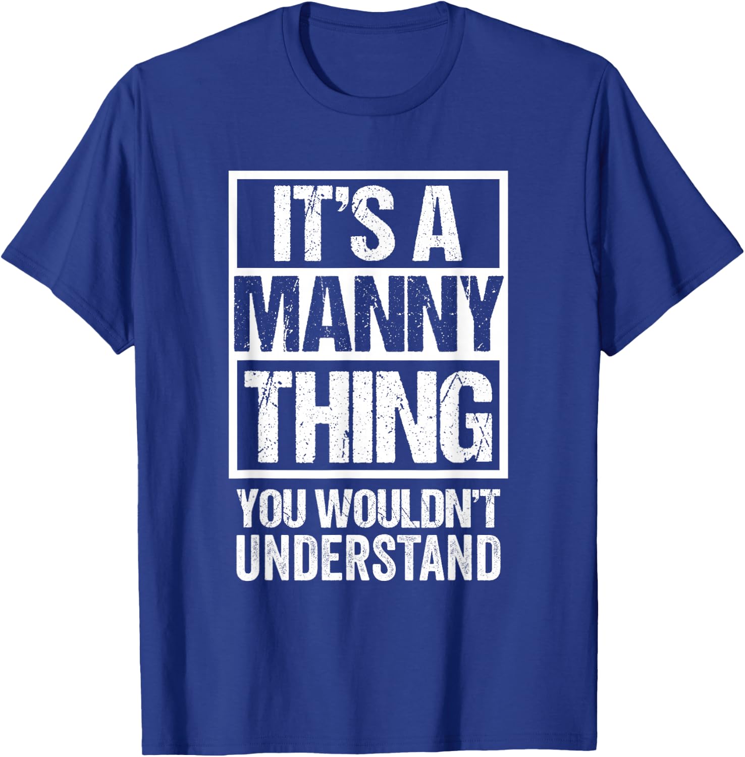 A Manny Thing You Wouldn't Understand First Name Nickname T-Shirt - T-Shirt | Royal