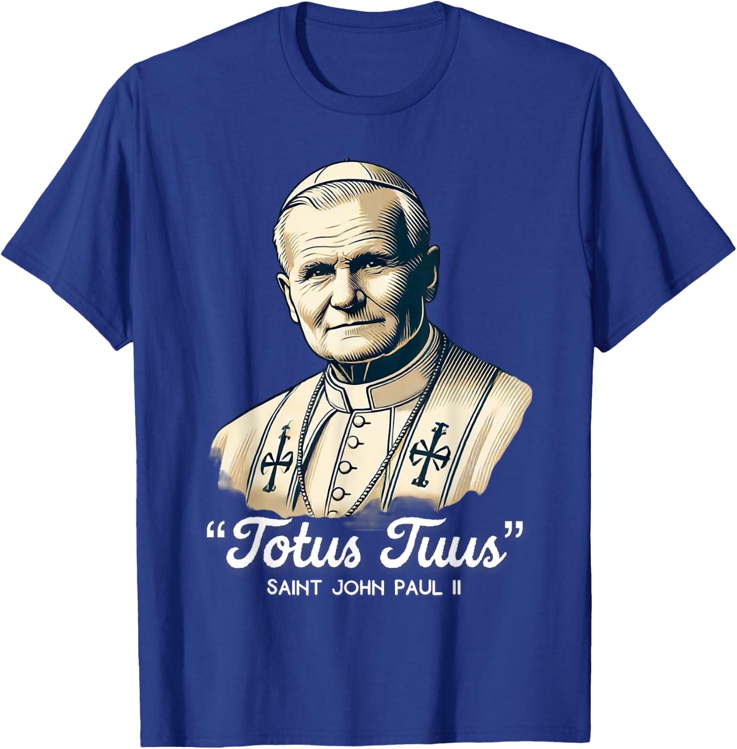 Saint John Paul II Catholic Quotes T-Shirt - T-Shirt | Royal