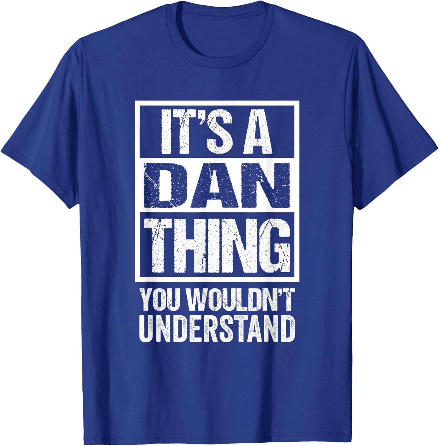 It's A Dan Thing You Wouldn't Understand First Name T-Shirt - T-Shirt | Royal