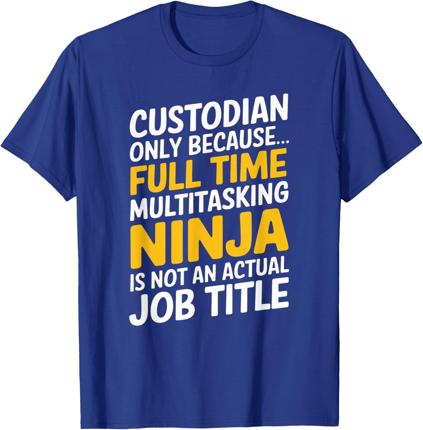 Funny Custodian Janitor Full Time Job Graphic Design T-Shirt - T-Shirt | Royal