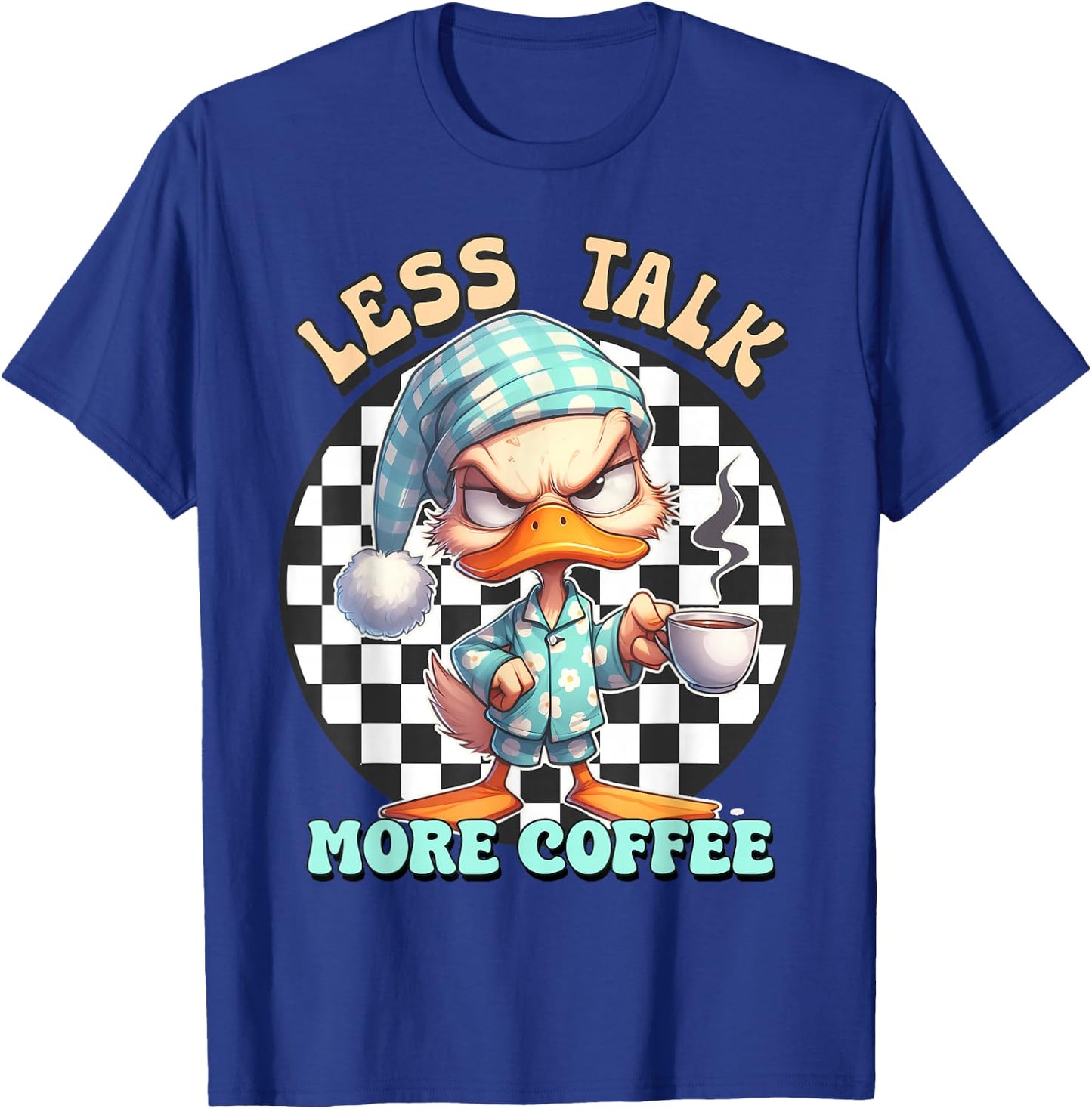Less talk more coffee duck T-Shirt - T-Shirt | Royal