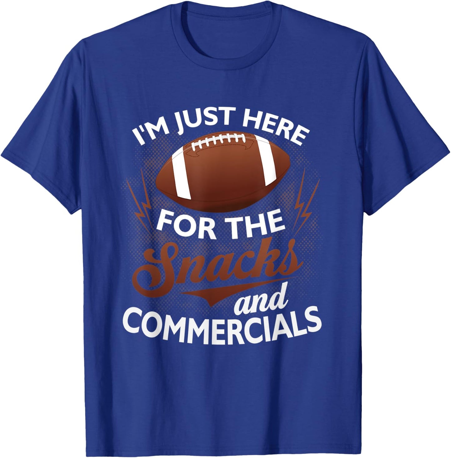 I'm Just Here For The Snacks And Commercials Funny Football T-Shirt - T-Shirt | Royal