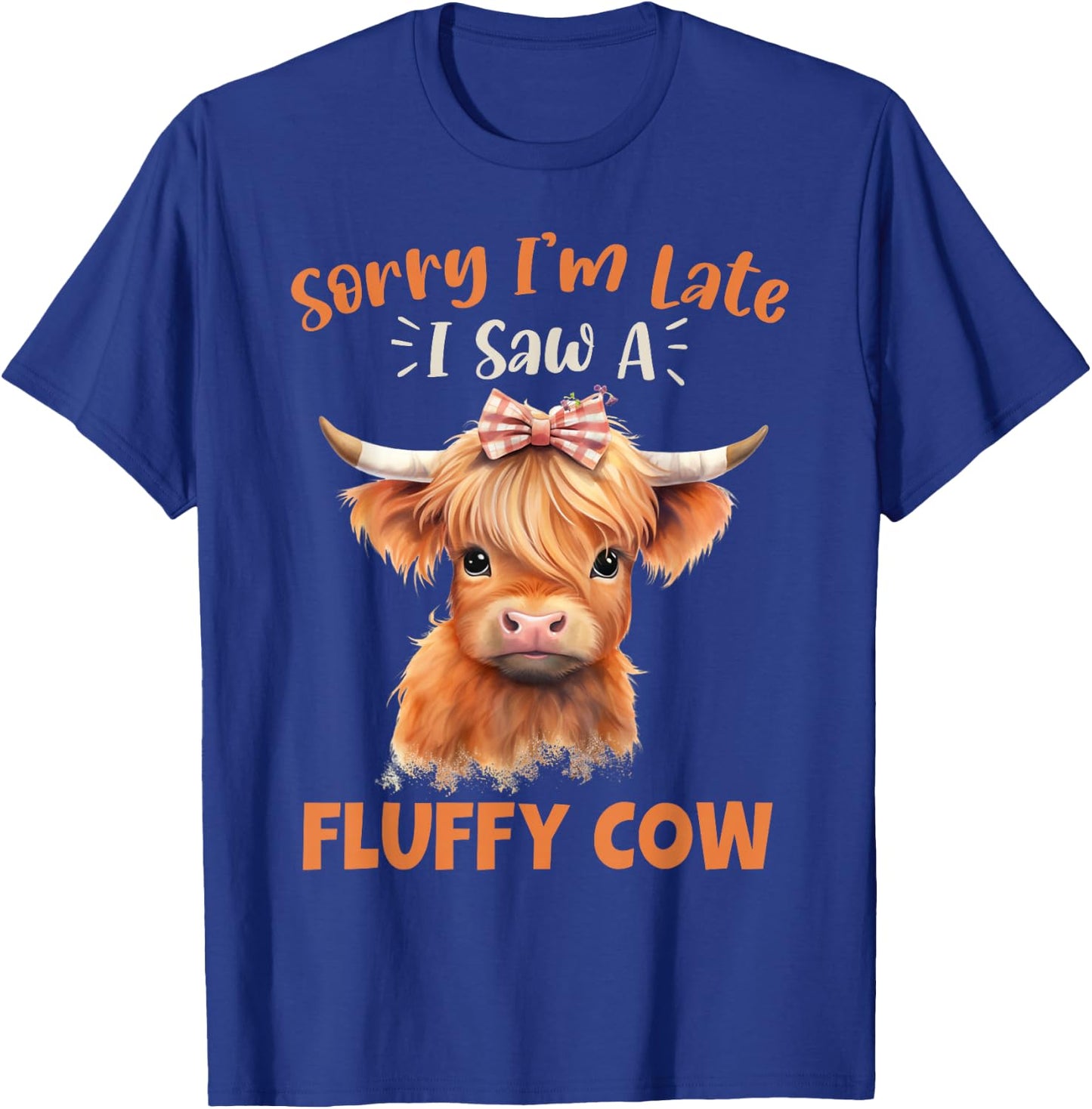 Sorry I'm Late I Saw A Fluffy Cow Highland Cow Breeder T-Shirt - T-Shirt | Royal