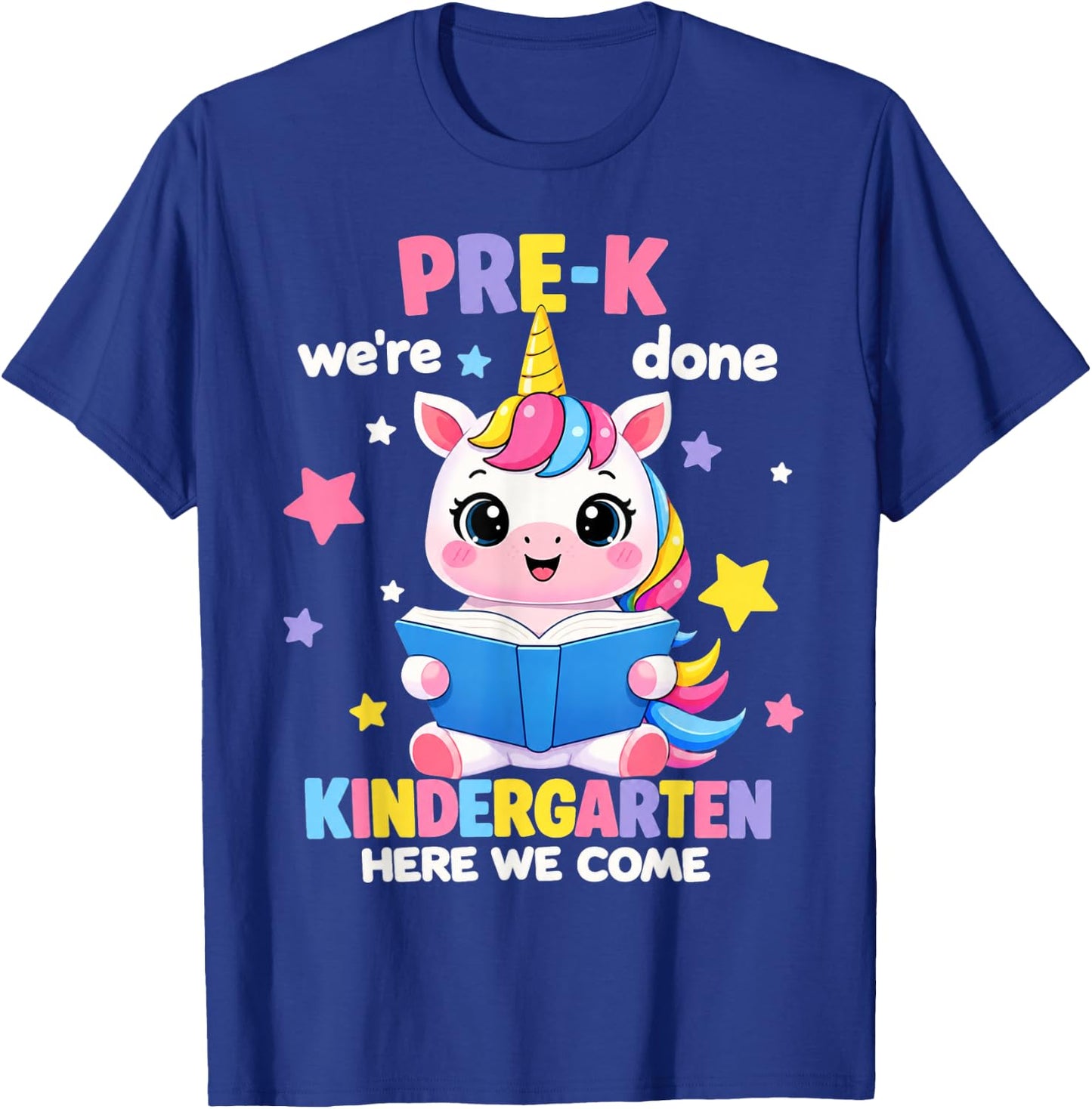 Pre-K We're Done Kindergarten Here We Come Unicorn Cute Girl T-Shirt - T-Shirt | Royal