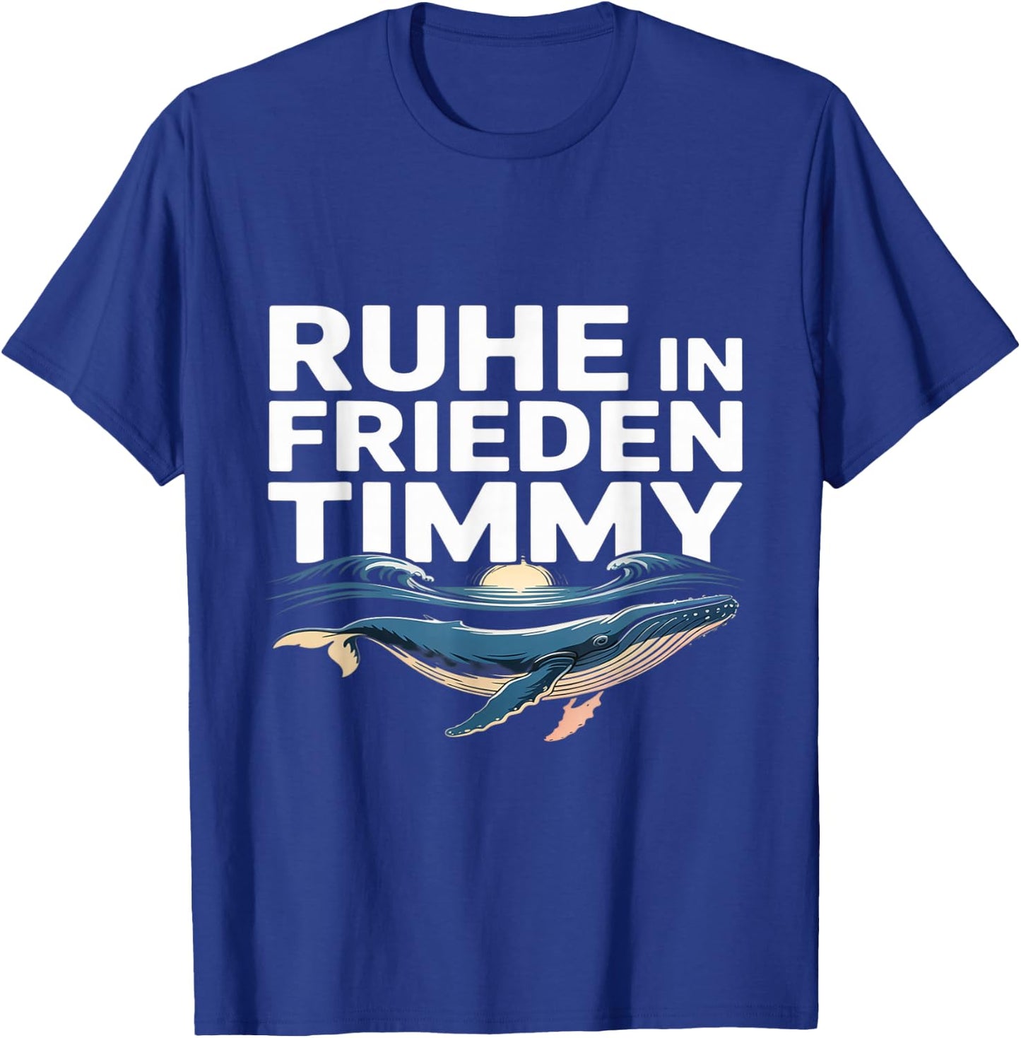 Ruhe In Frieden Timmy Timmy Hope Der Buckelwal T-Shirt - T-Shirt | Royal