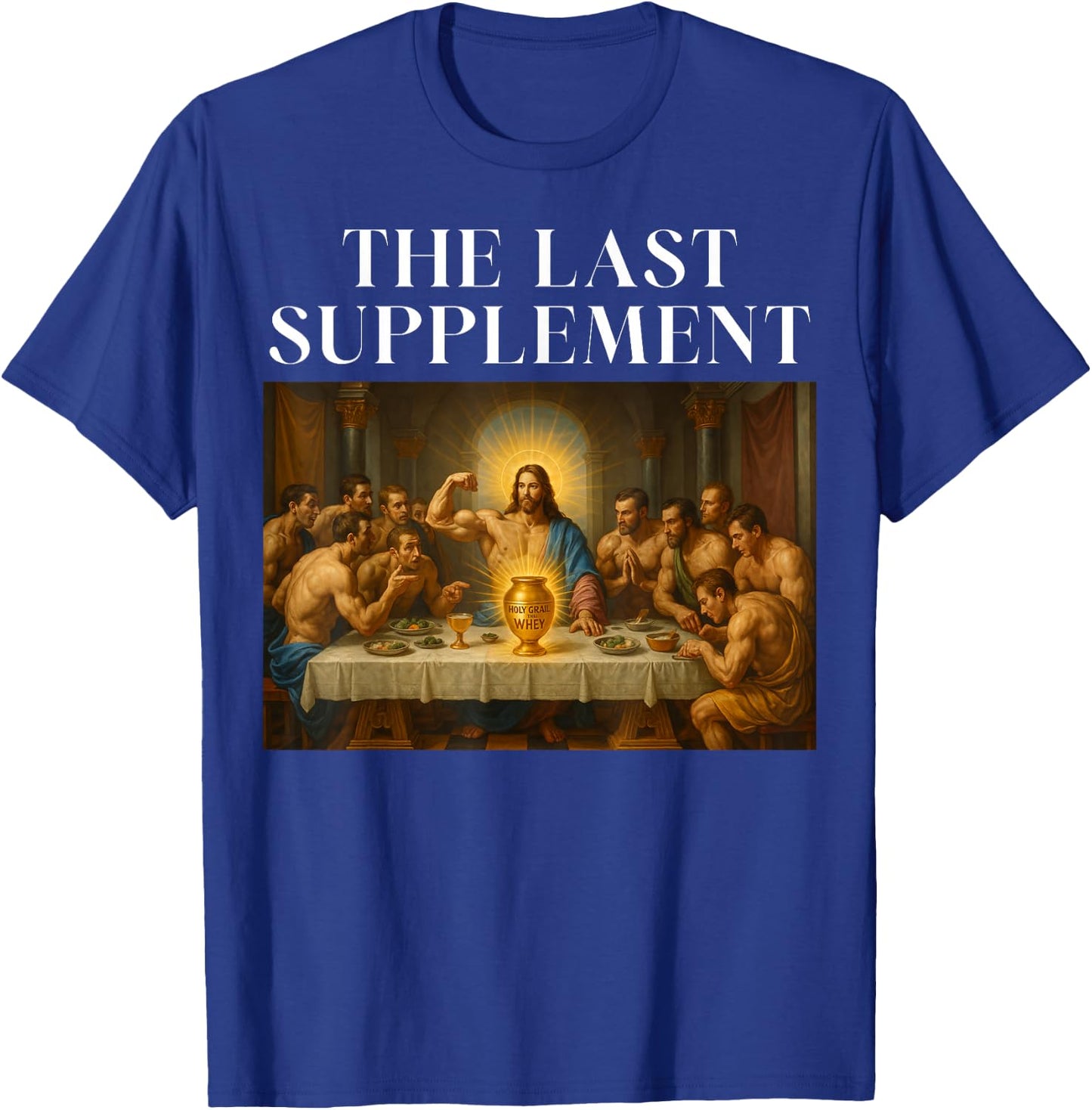 The Last Supplement Funny Gym Parody for Weightlifting T-Shirt - T-Shirt | Royal