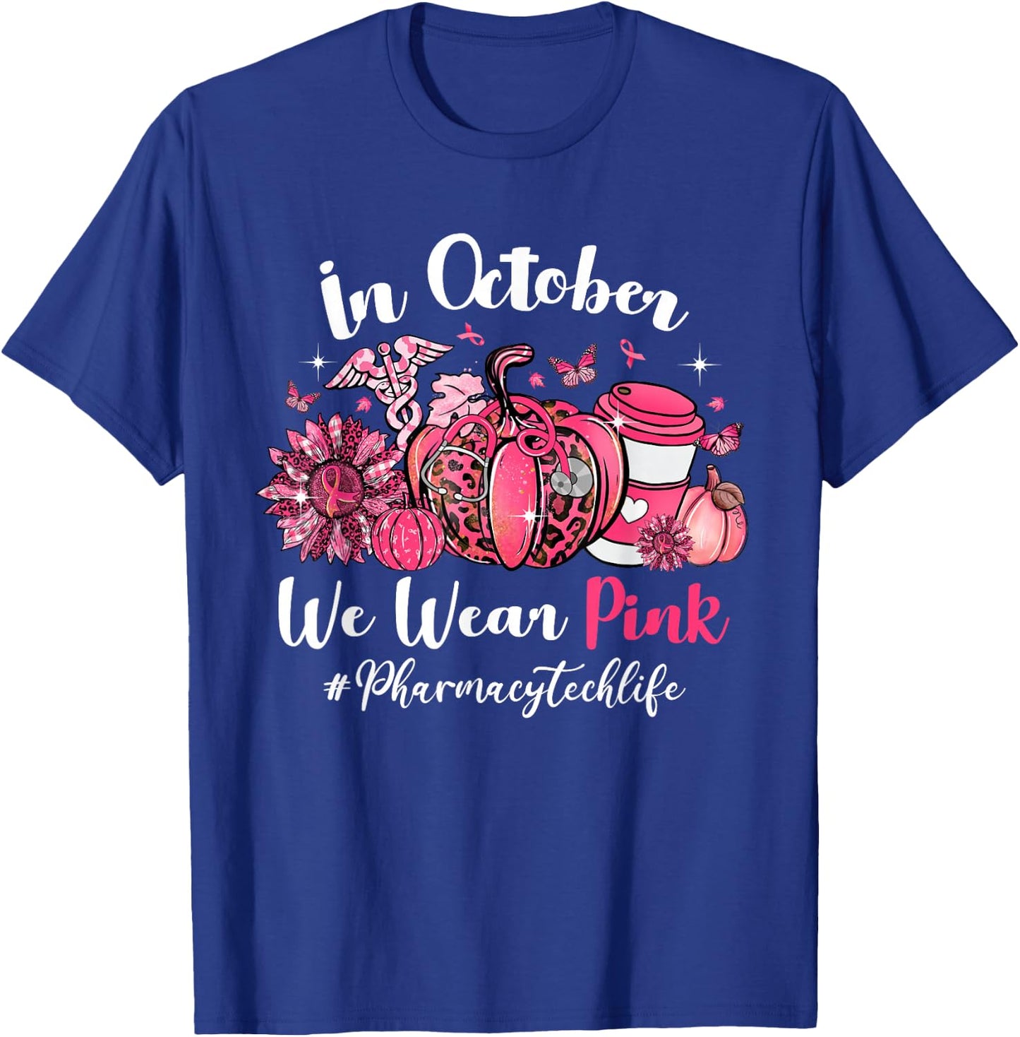 In October We Wear Pink Pharmacy Tech Life Breast Cancer T-Shirt - T-Shirt | Royal