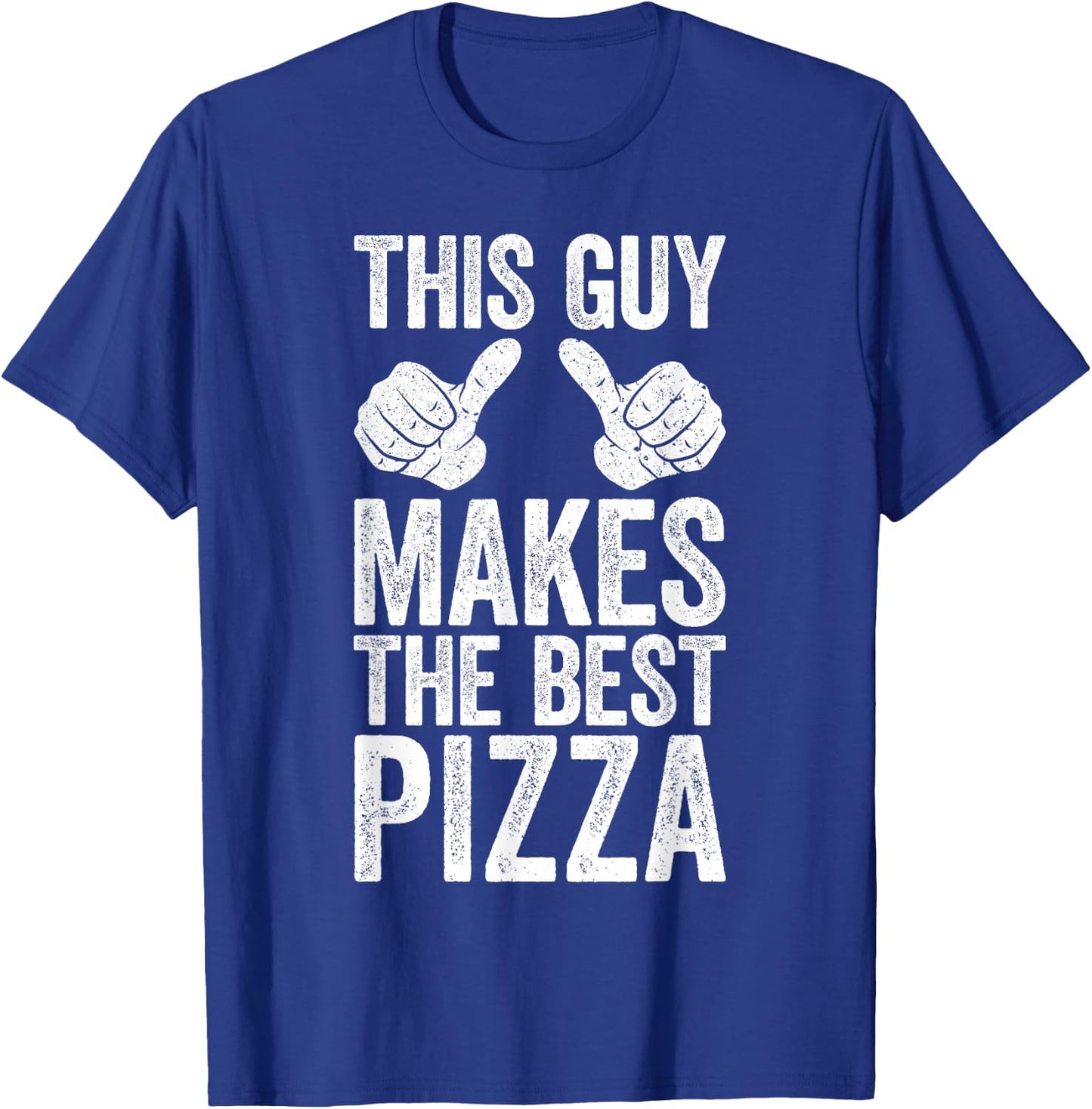 This Guy Makes The Best Pizza Shirt Funny Men Pizza Lover T-Shirt - T-Shirt | Royal