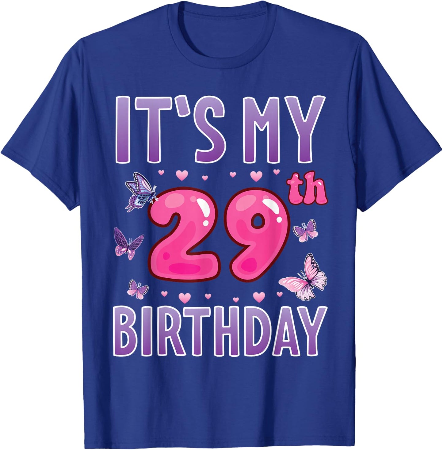 Butterflies Hearts Happy 29 Years Old It's My 29th Birthday T-Shirt - T-Shirt | Royal