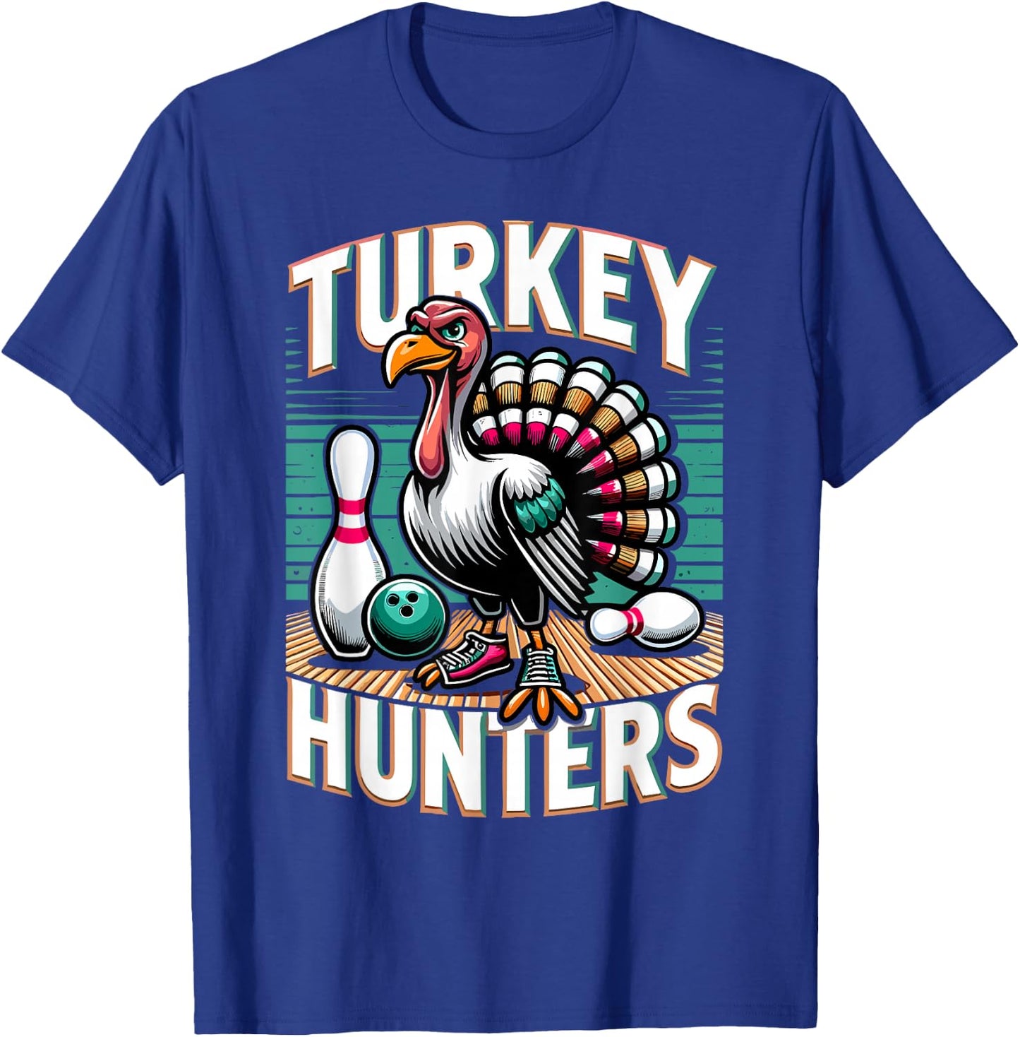 Turkey Hunters Shirt Funny Bowling Shirt Turkey Hunters T-Shirt - T-Shirt | Royal