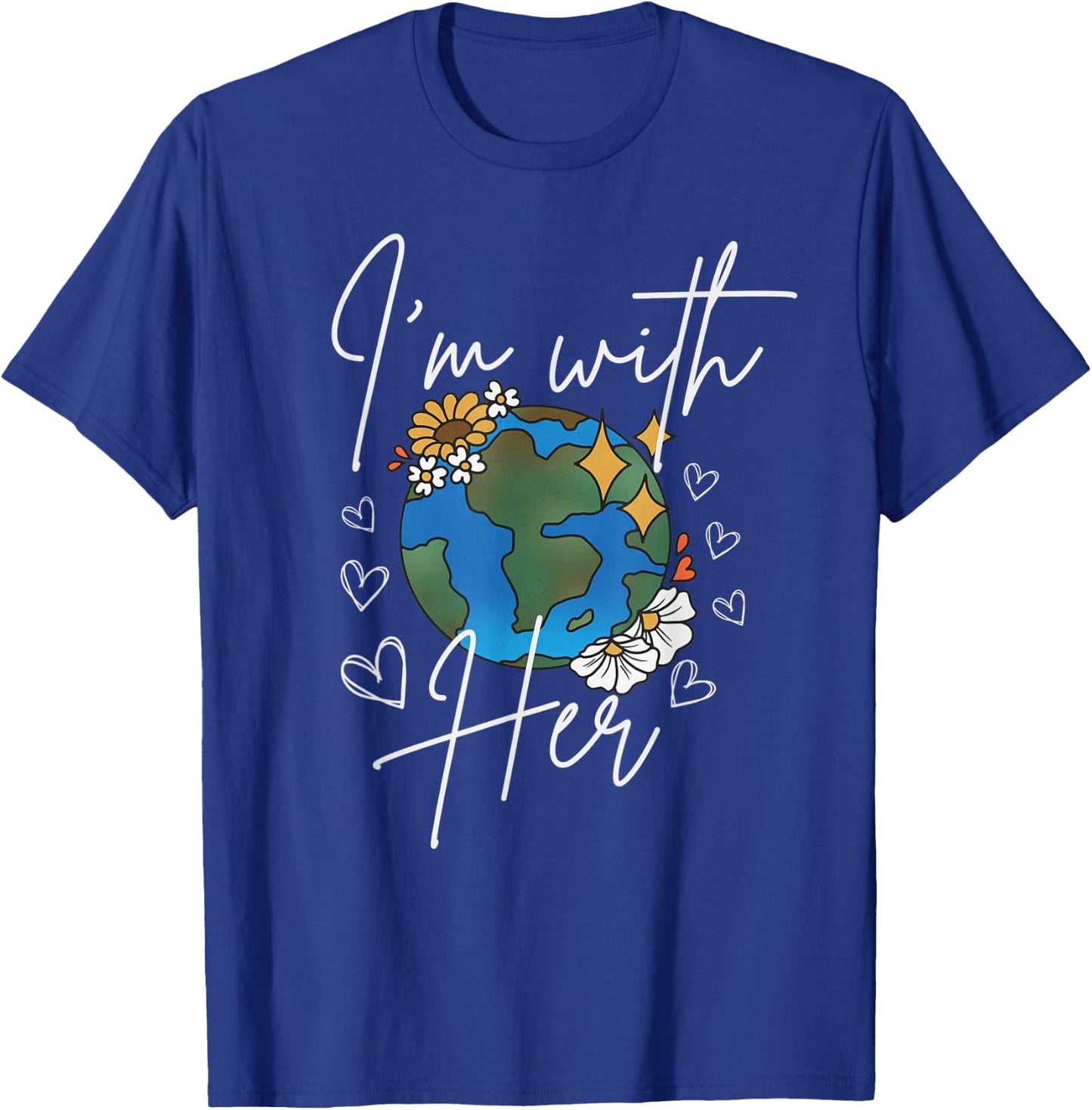 I'm with her, Earth Day Save the Planet Earth Protect Nature T-Shirt - T-Shirt | Royal