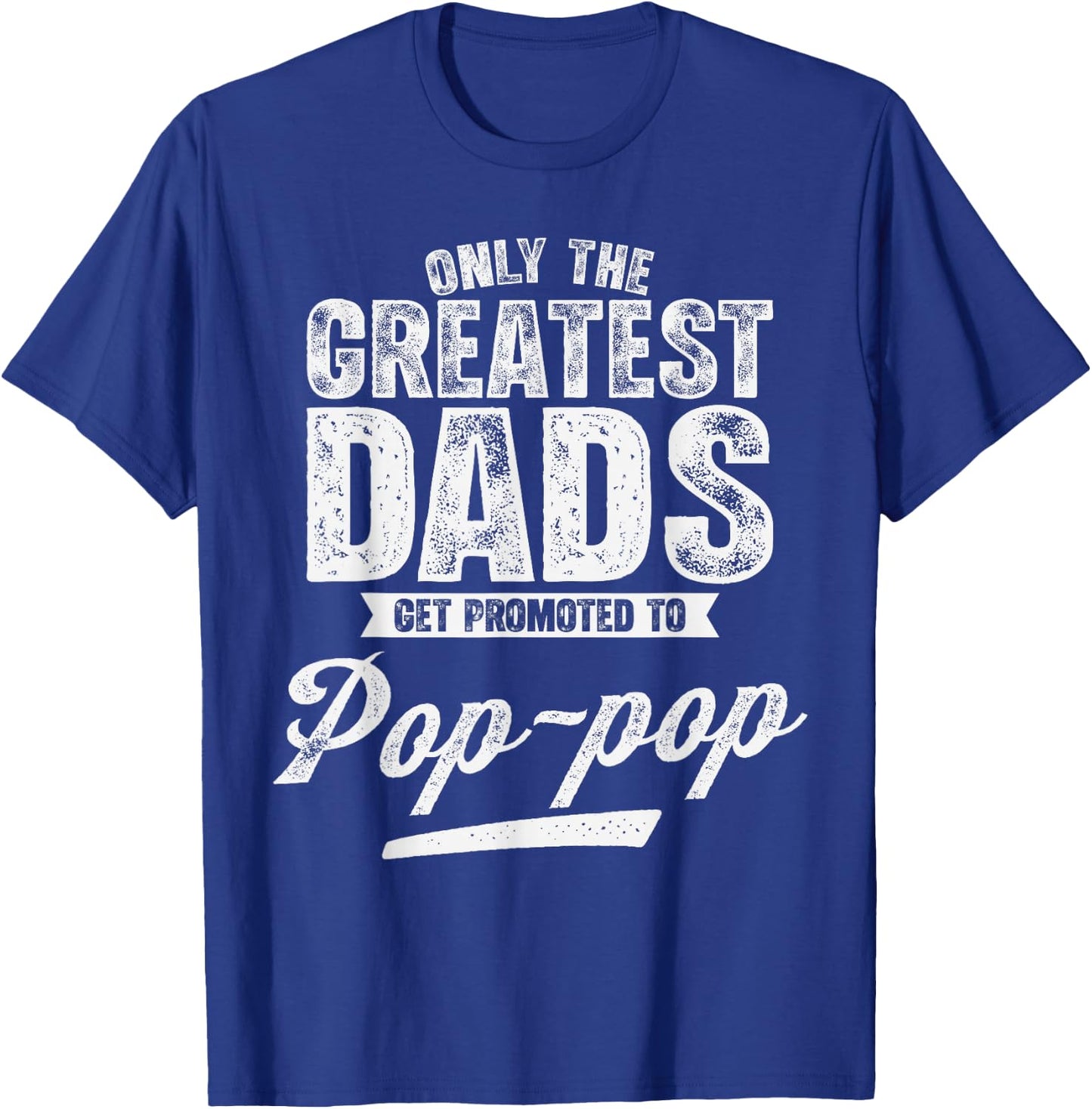Retro Only The Greatest Dad Get Promoted to Pop-Pop T-Shirt - T-Shirt | Royal