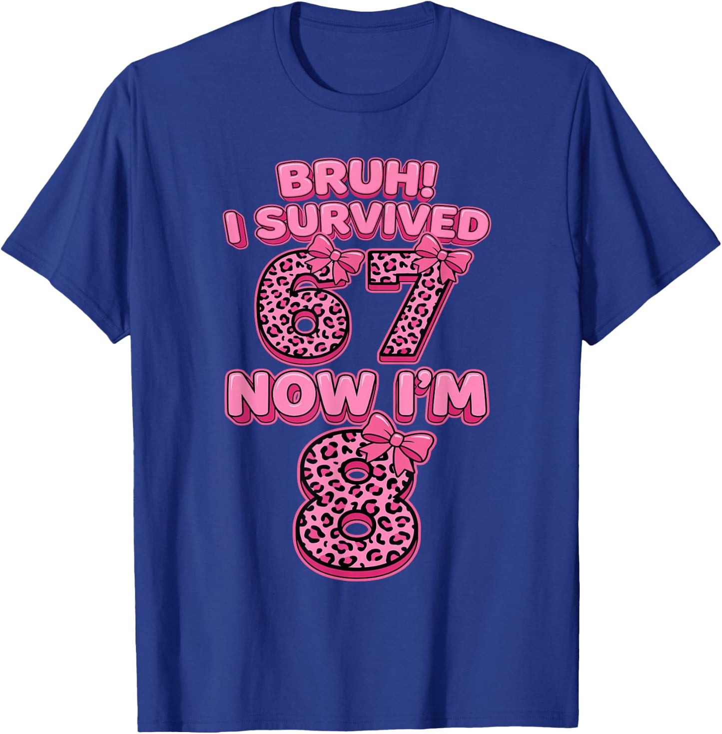 Bruh I Survived 6 7 Now I'm 8 Pink Coquette Bow 8th Birthday T-Shirt - T-Shirt | Royal